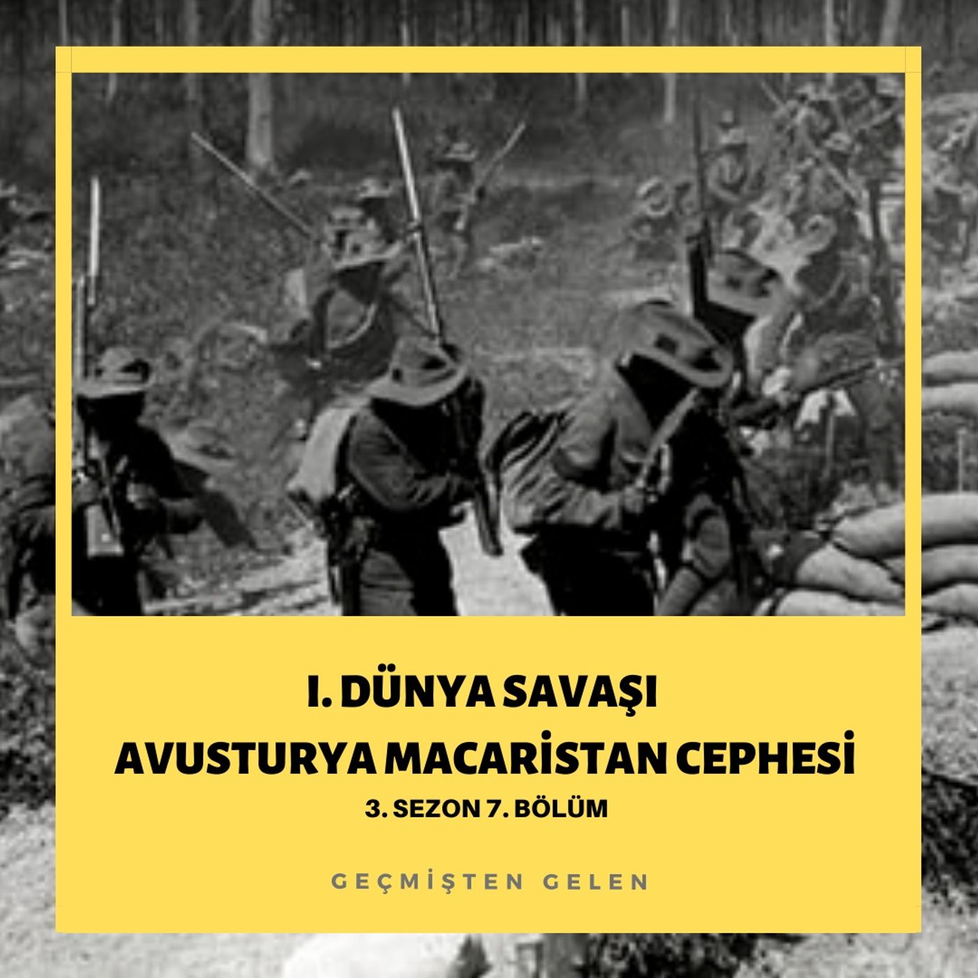 DÜNYA SAVAŞIYOR.07 - I. Dünya Savaşı Avusturya Macaristan Cephesi episode artwork