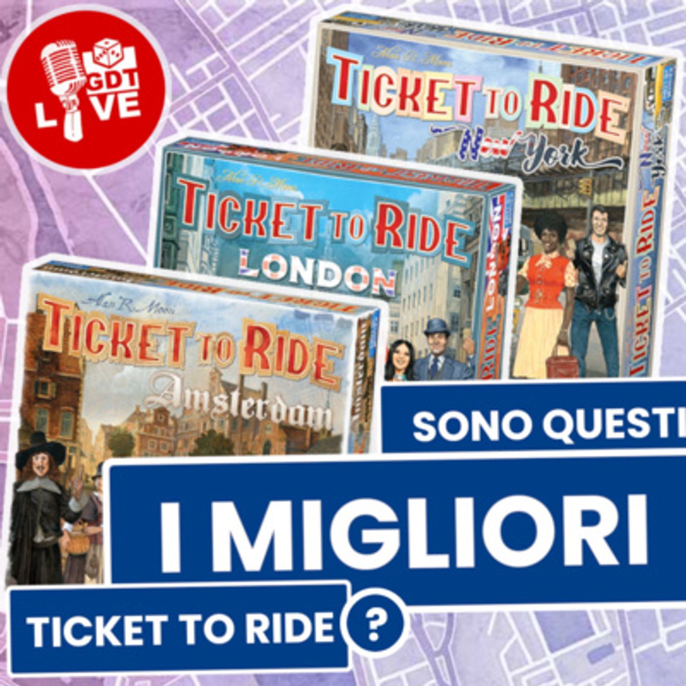 I migliori Ticket to Ride? Ticket to Ride New York, Ticket to Ride Londra e Ticket to Ride Amsterdam. Scopriamo quanto valgono questi 3 "pic episode artwork