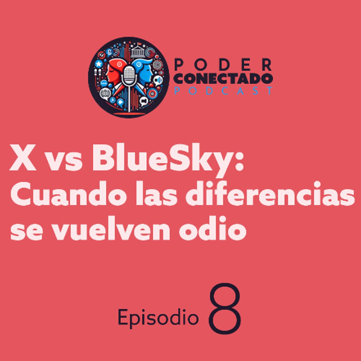 X vs BlueSky: Cuando las diferencias se vuelven odio | Poder Conectado Ep.8 episode artwork