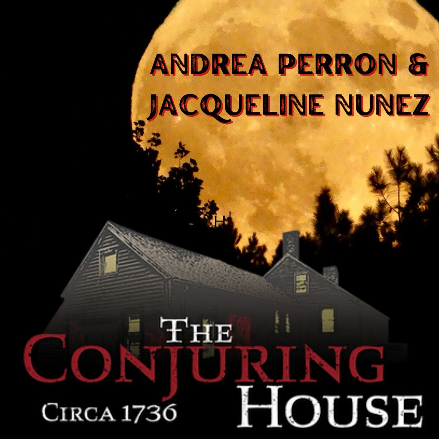 Episode 26 - The Real Conjuring House - With Andrea Perron and Jacqueline Nunez