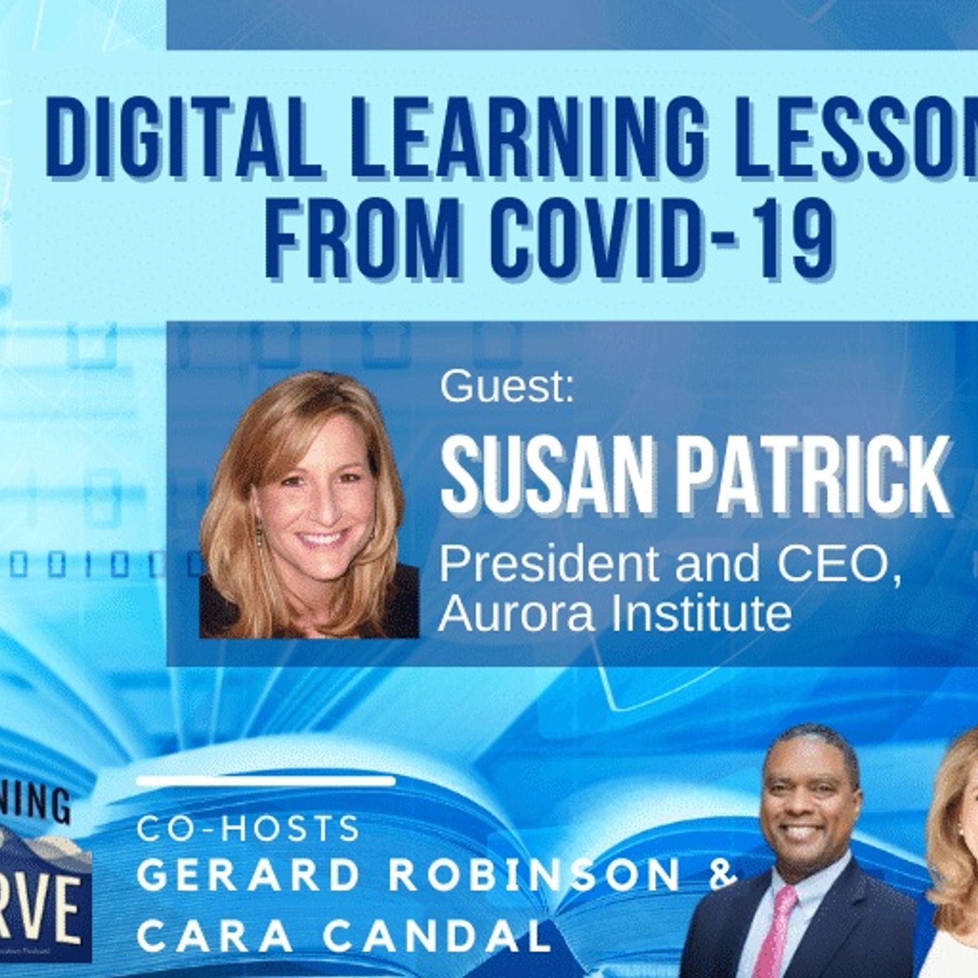 Aurora Institute’s Susan Patrick on Digital Learning Lessons from COVID-19 episode artwork