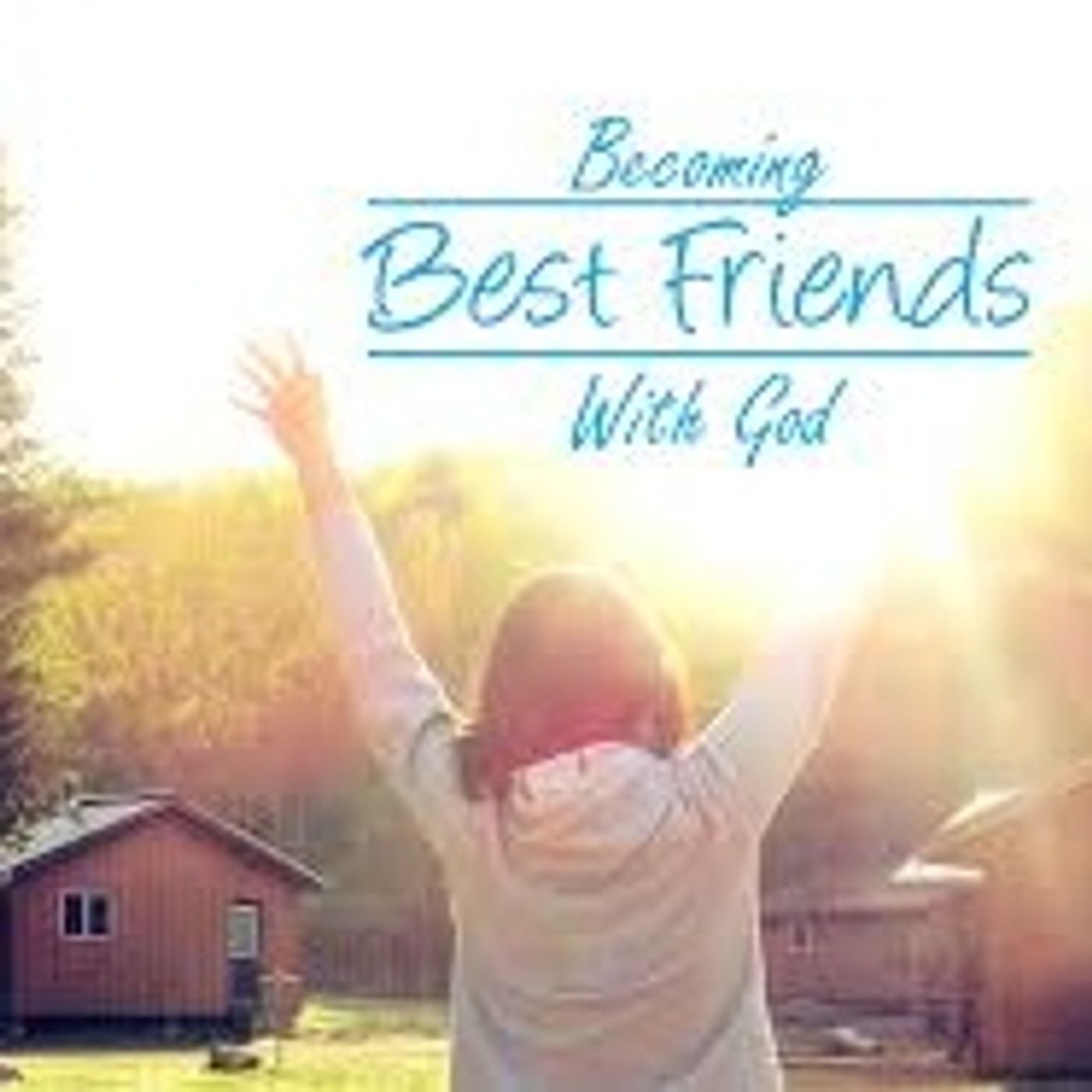10 Min Teaching: Best Friends with God episode artwork