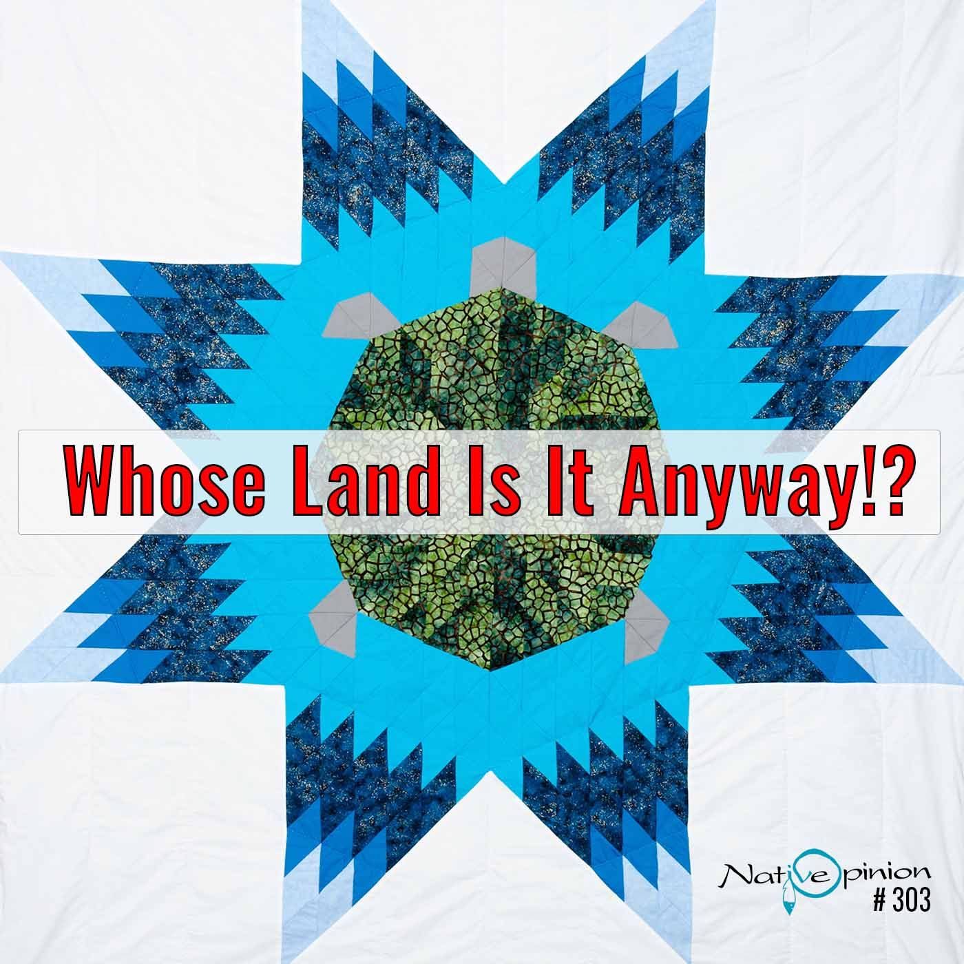 Episode: 303 "Whose Land is it Anyway!?" - podcast episode cover