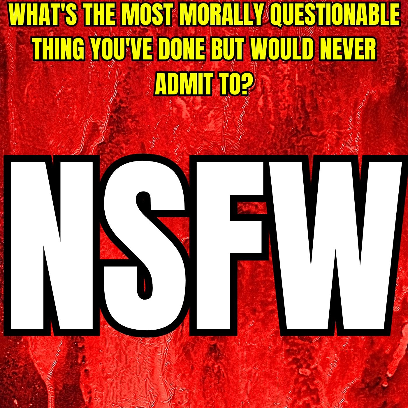 What's The Most Morally Questionable Thing You've Done But Would Never Admit To? | Ask Reddit episode artwork