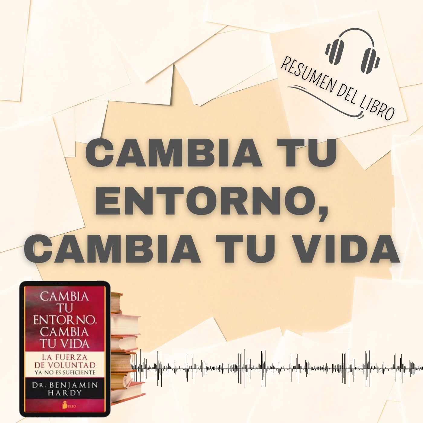 6 Secretos del Libro 'CAMBIA TU ENTORNO, CAMBIA TU VIDA' 📗 Resumen del Libro - Ideas Clave de Dr. Benjamin Hardy (Baja tu PDF📥)