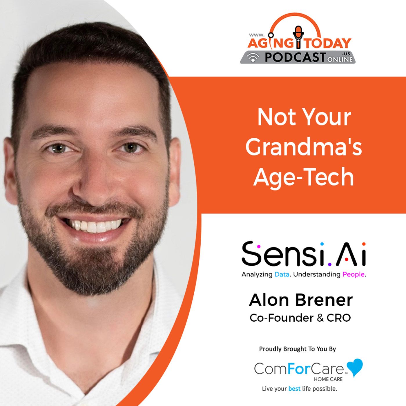2/13/23: Alon Brener, Co-Founder & CRO of Sensi.Ai | Not Your Grandma's Age-Tech | Aging Today Podcast with Mark Turnbull from ComForCare