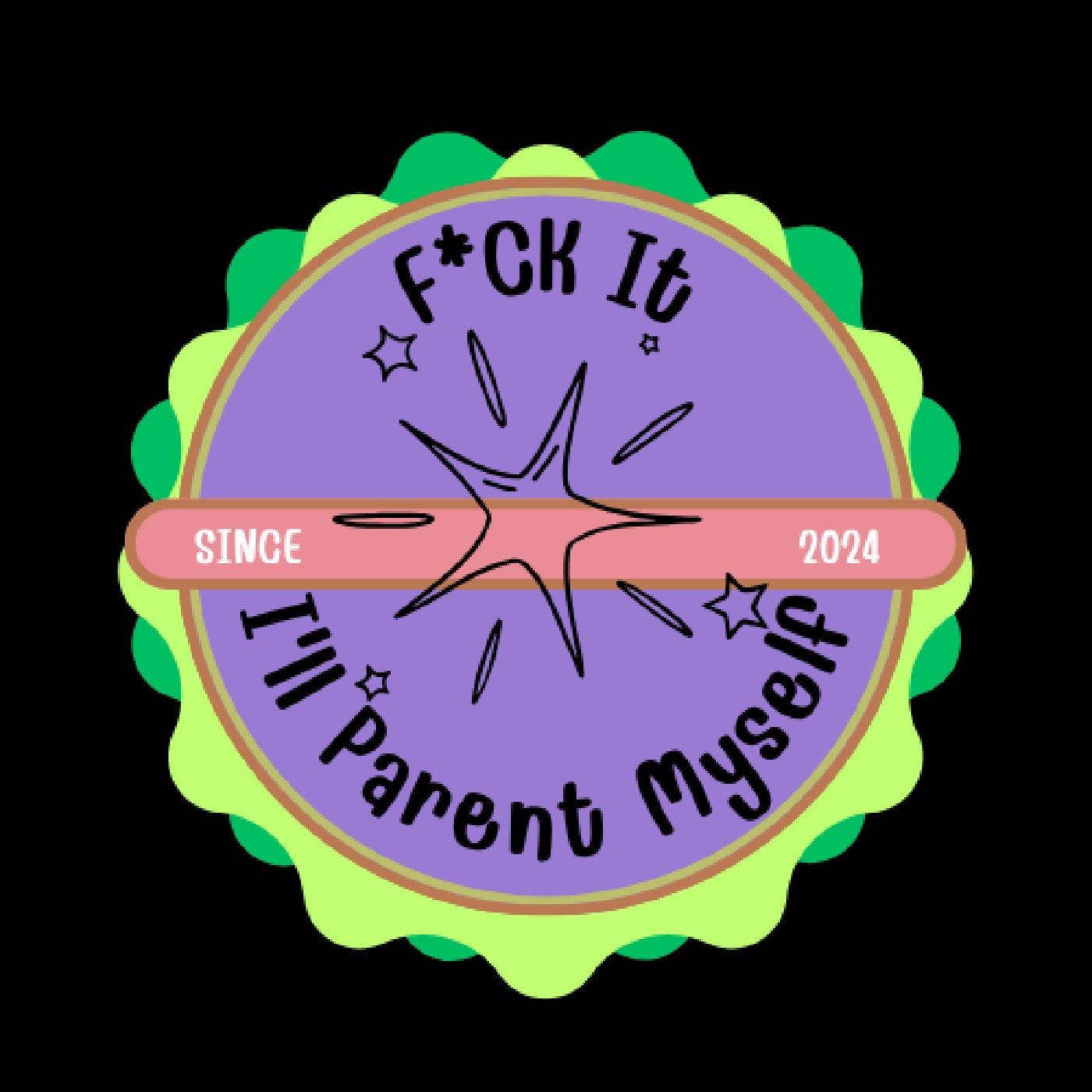 F*CK It - I'll Parent Myself