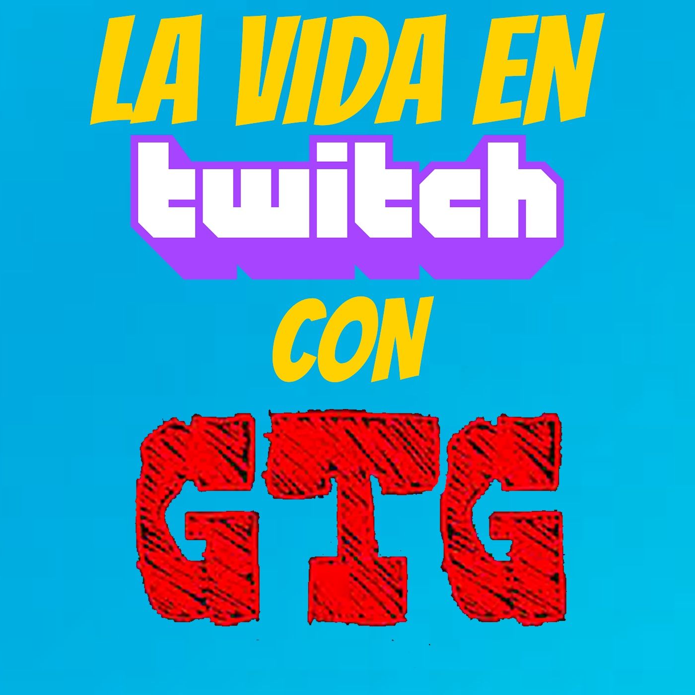 La vida en twitch con GTG