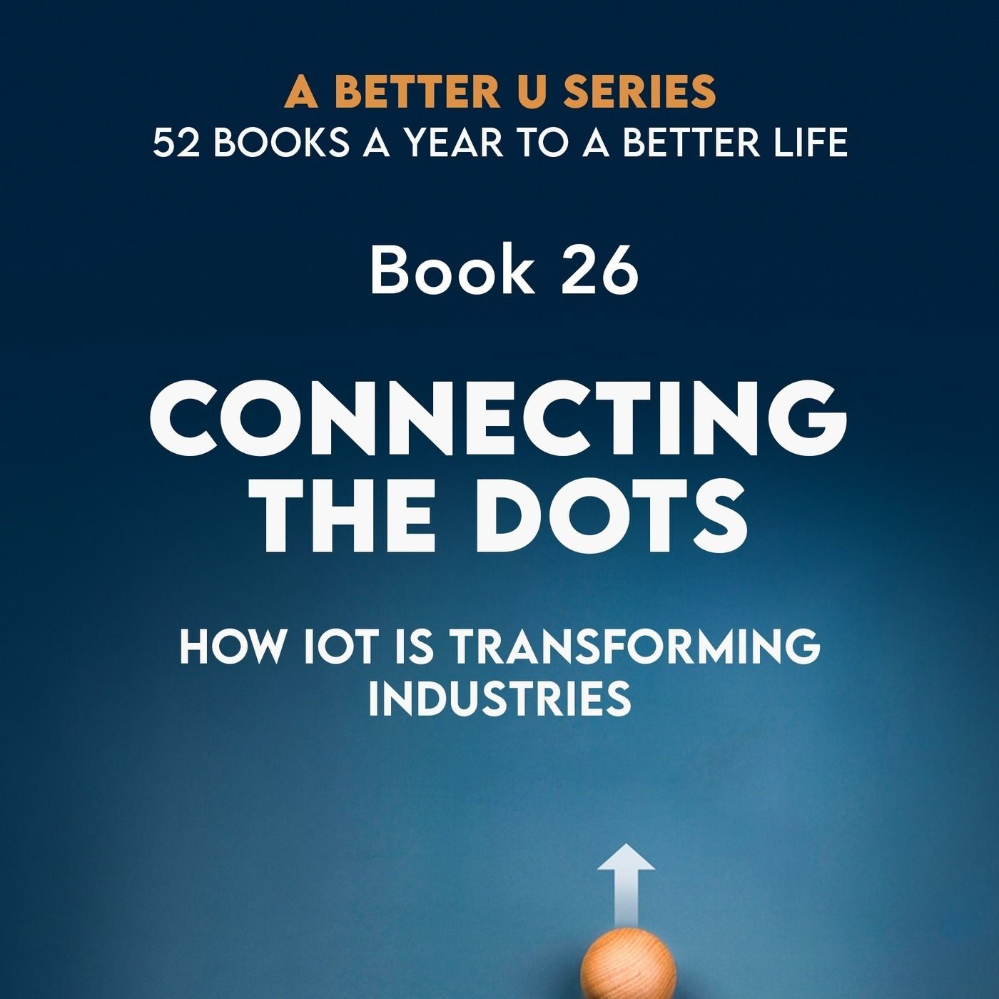 Book 26: Connecting The Dots : How IOT Is Transforming Industries episode artwork