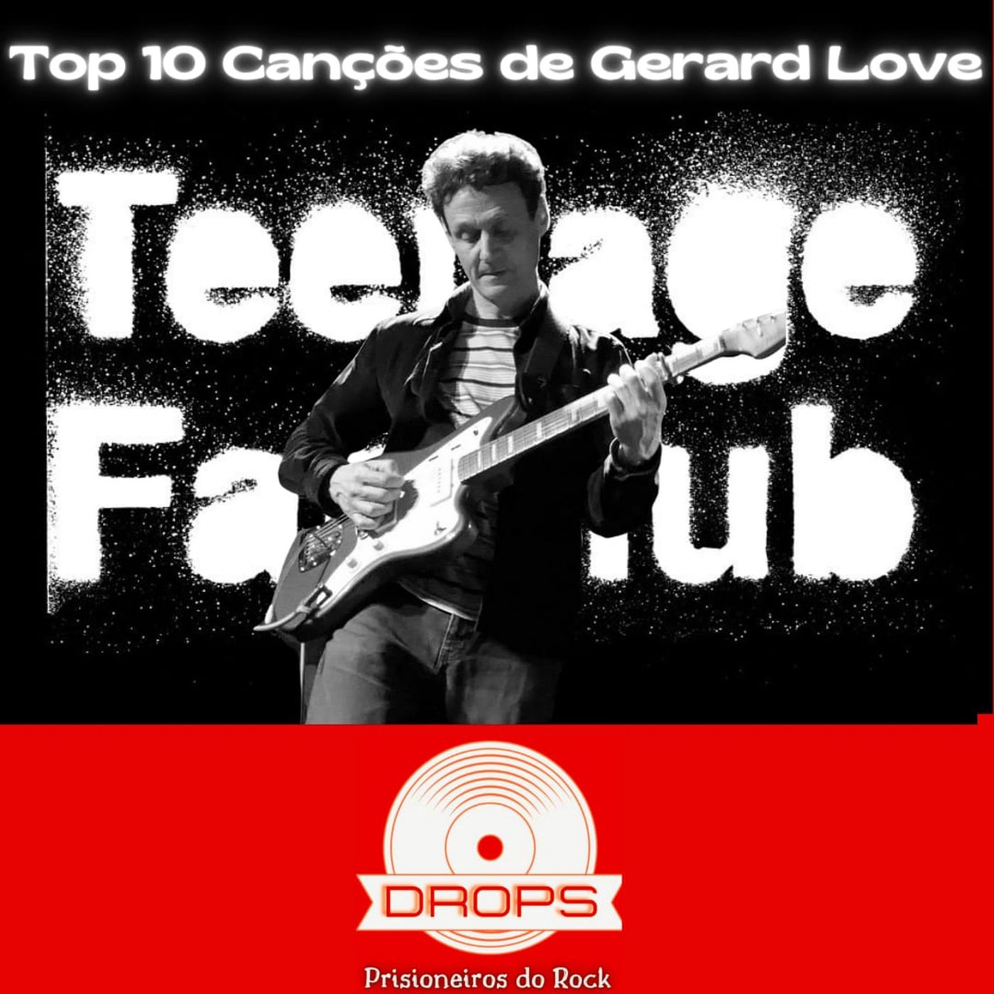 Drops Prisioneiros #30 - Top 10 Canções de Gerard Love (Teenage Fanclub) episode artwork
