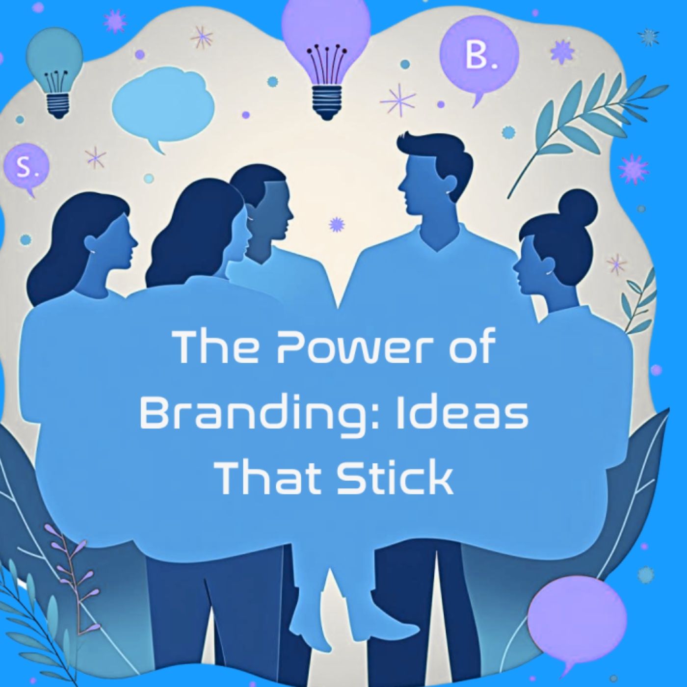 The Power of Branding: Ideas That Stick