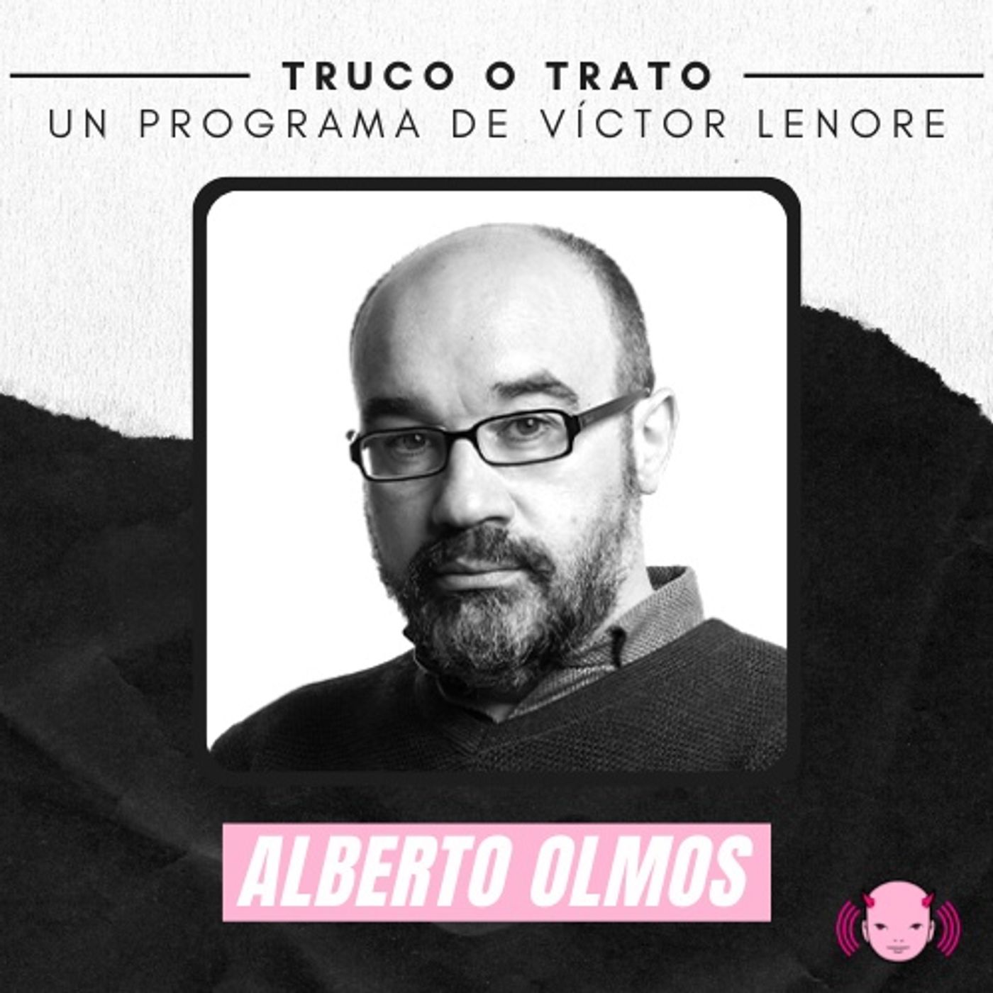 Truco o trato con Víctor Lenore #1: Alberto Olmos