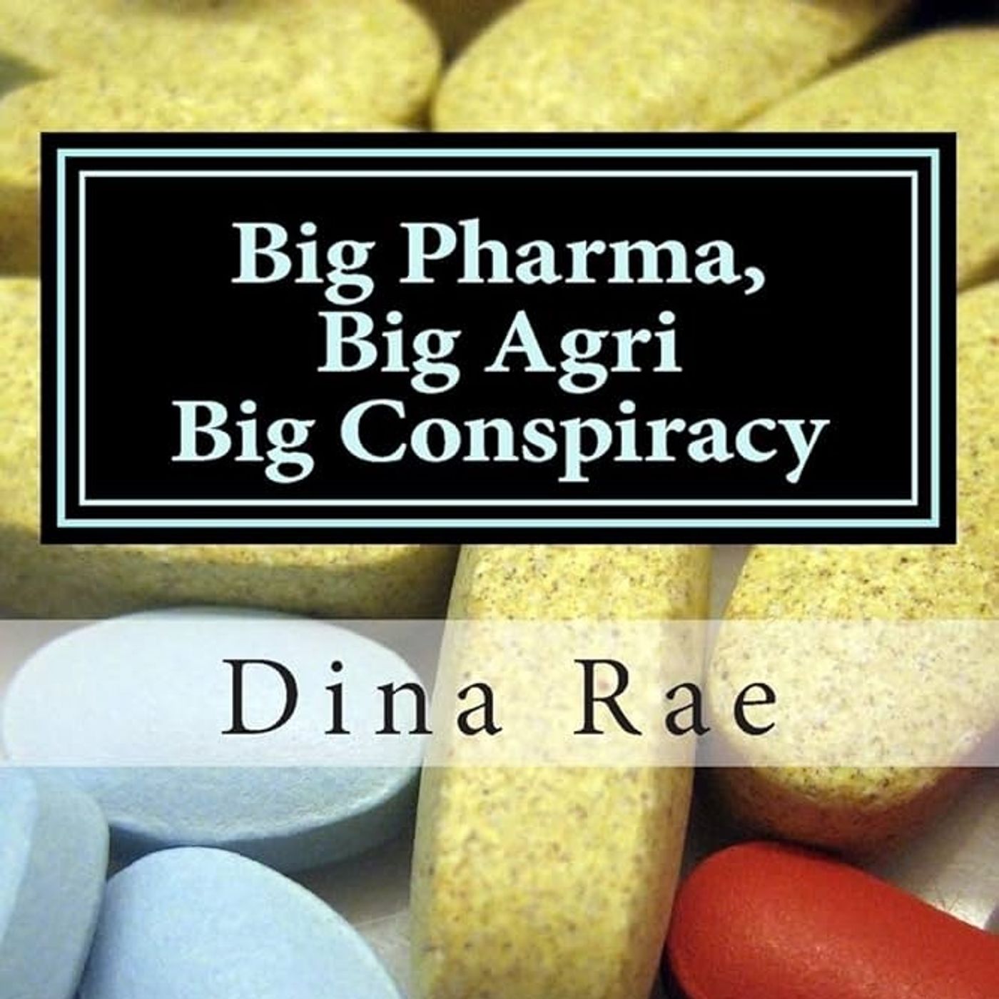 Rob McConnell Interviews - DINA RAE - Big Pharma, Big Agri, Big Conspiracy