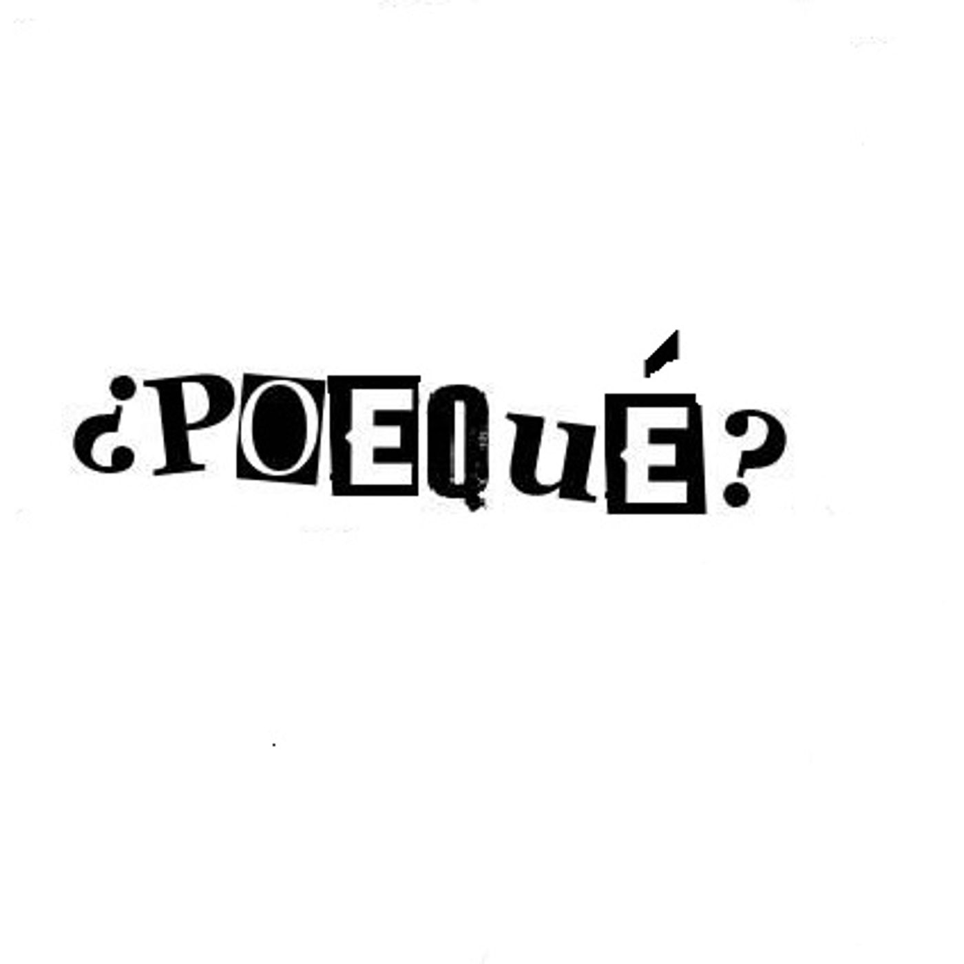¿Poequé?
