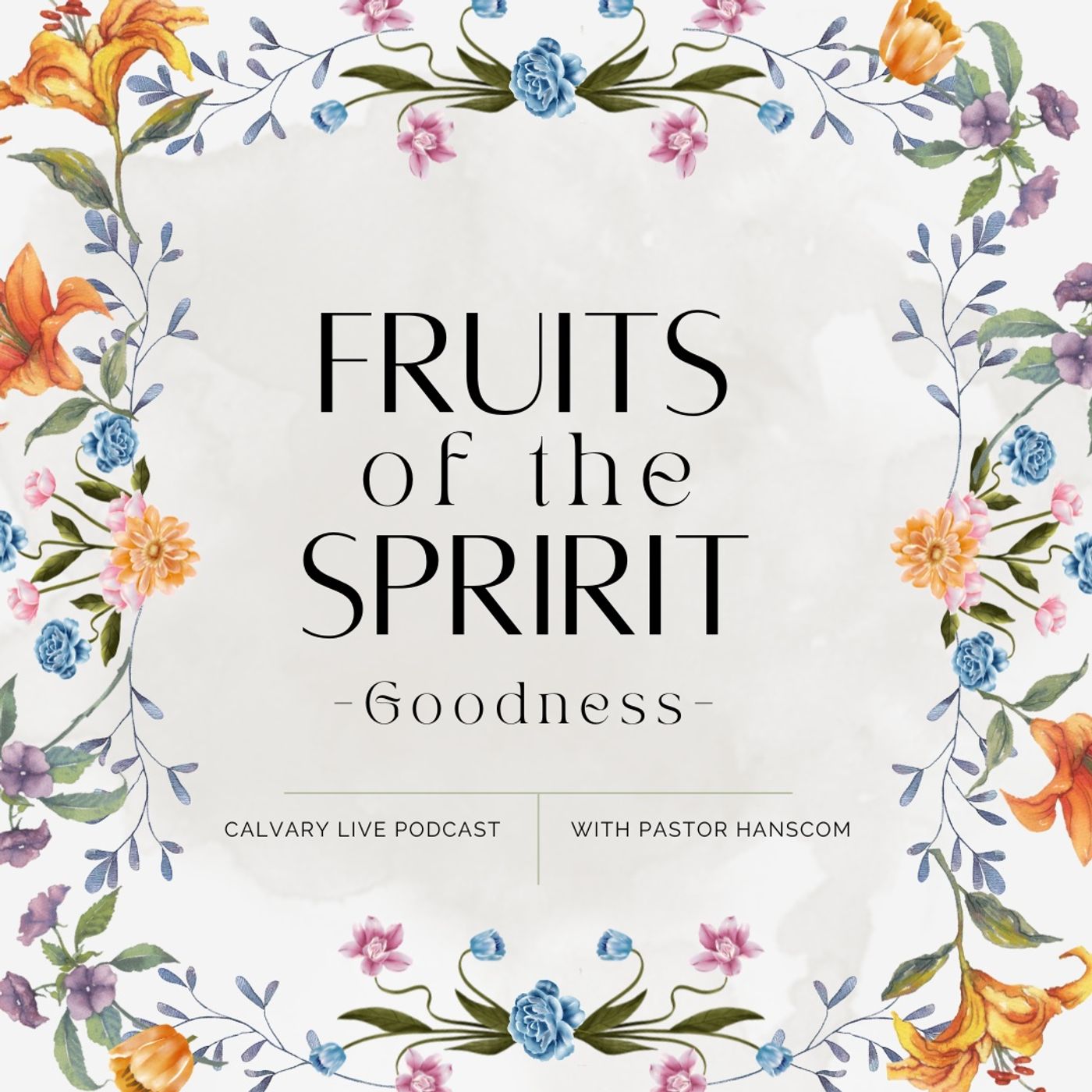 Pastor Hanscom: Fruit of the Spirit- Goodness. Wed Dec 7, 2022.