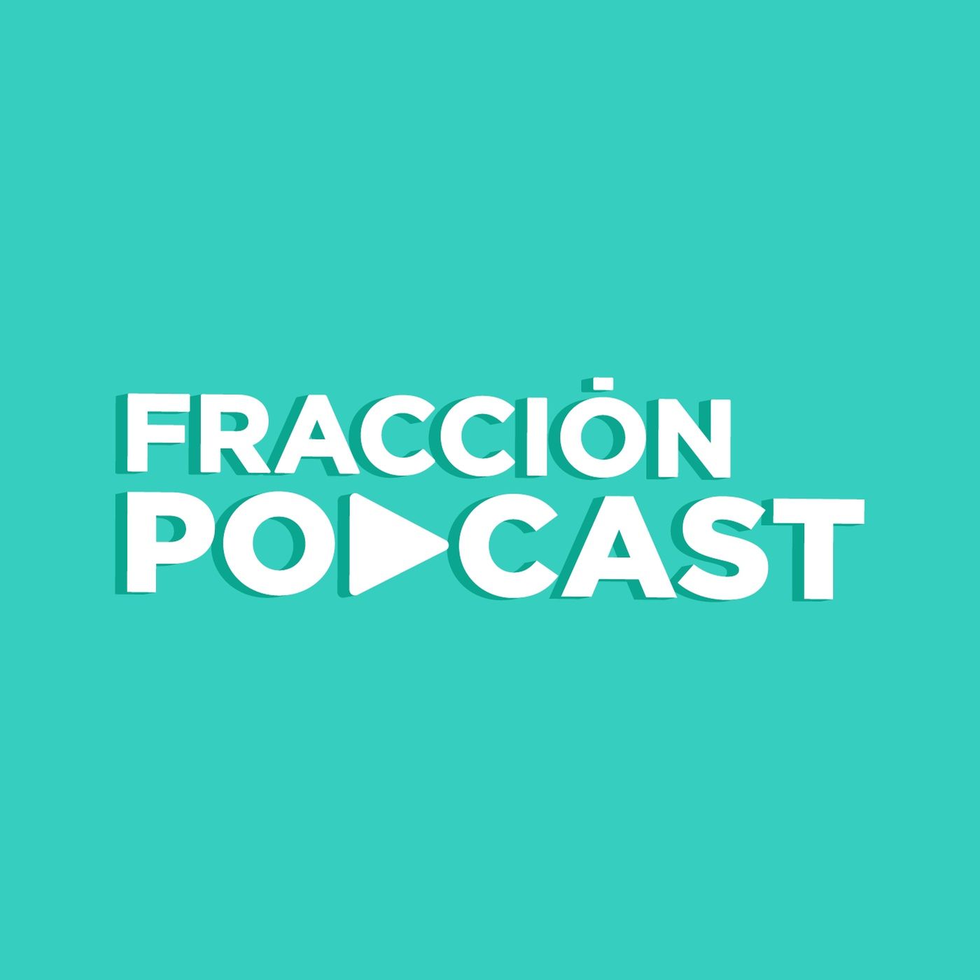 FRACCIÓN PODCAST