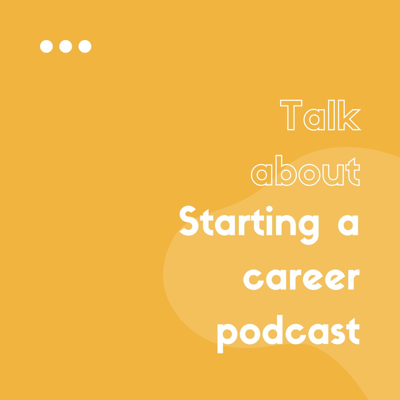 STARTING A CAREER PODCAST