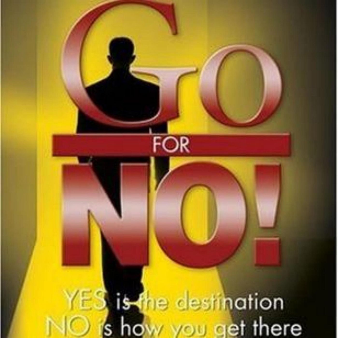 Embrace Rejection to Achieve Success: The Path to Mastery in 'Go for No! ' by Richard Fenton