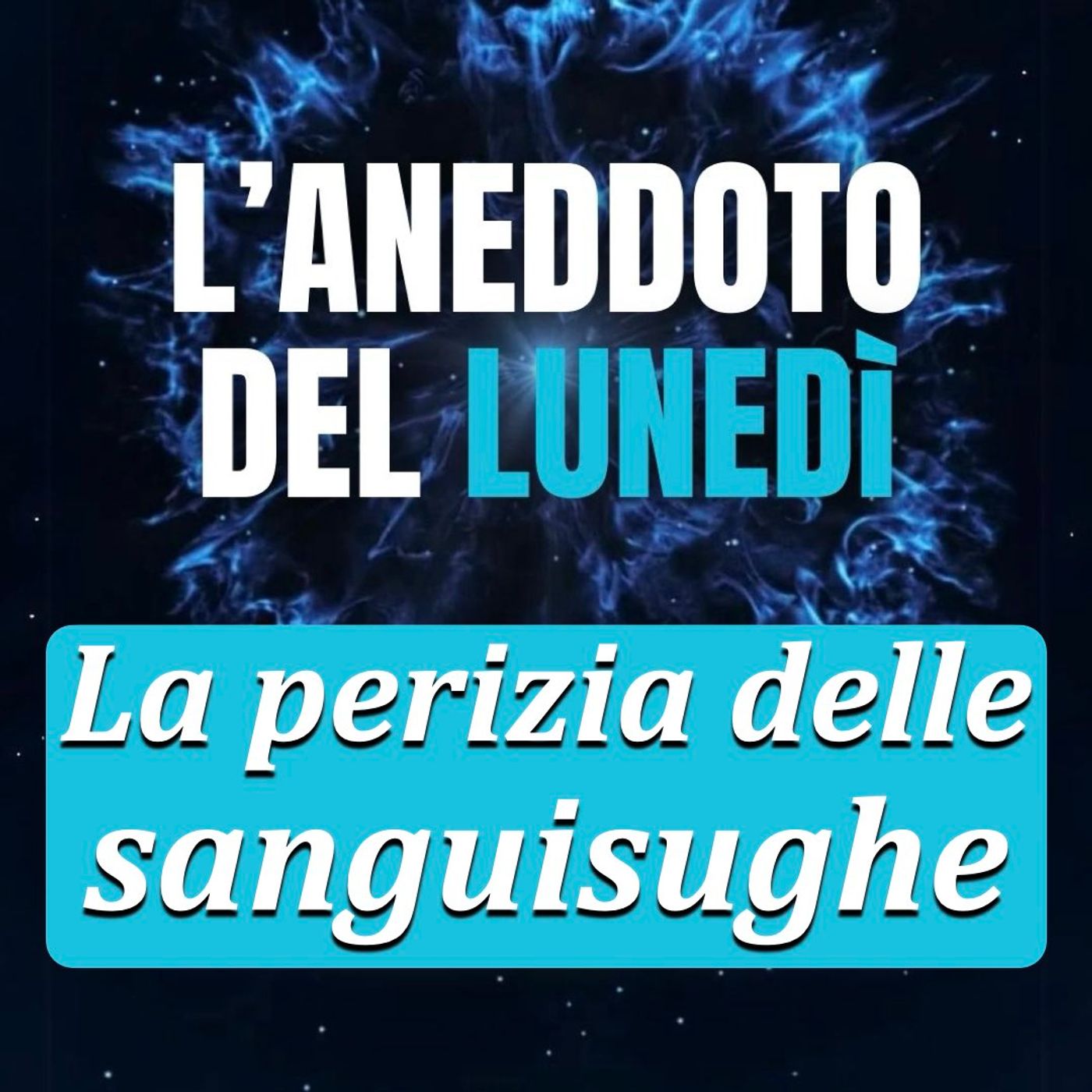 La perizia delle sanguisughe - Aneddoto del Lunedì #22