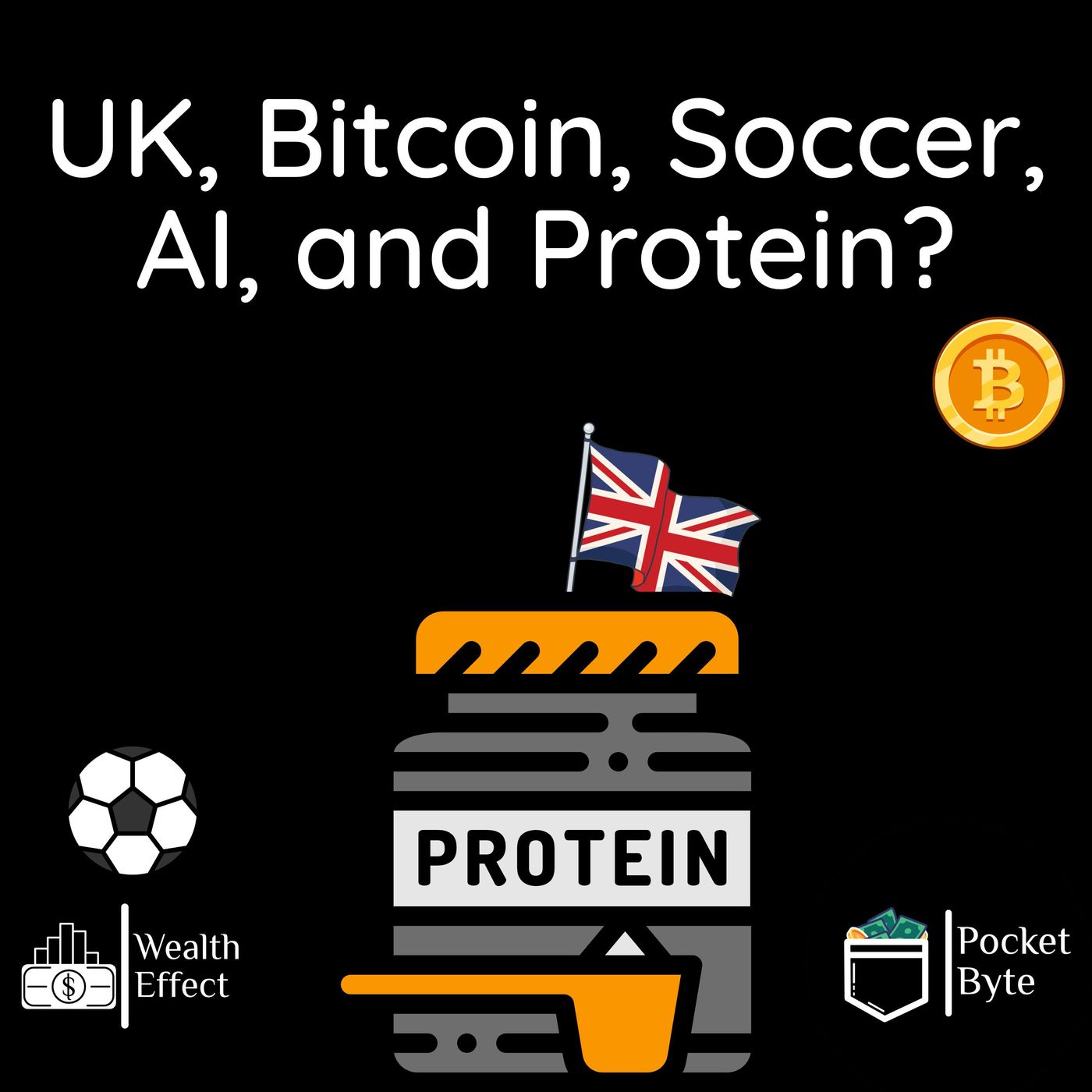 UK, Bitcoin, Soccer, AI, and Protein? | Weekly Recap