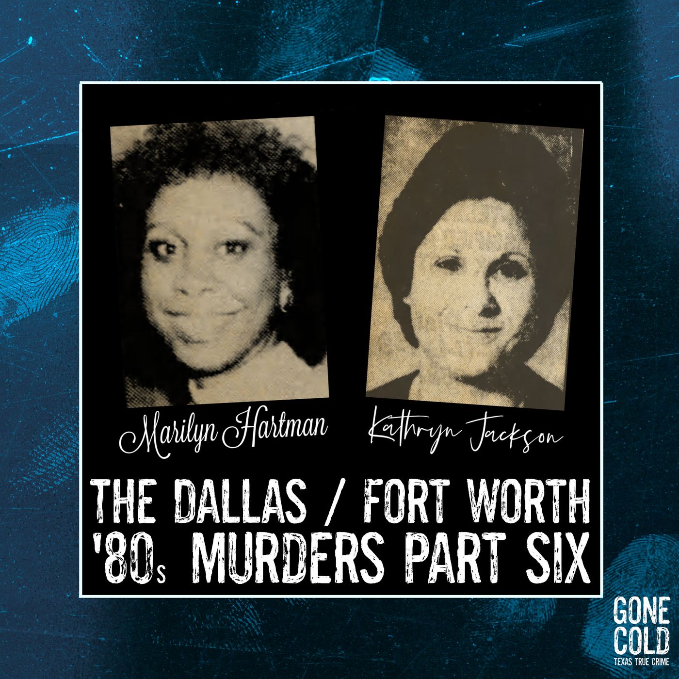 Marilyn Hartman & Kathryn Jackson: The Dallas/Fort Worth ‘80s Murders Part 6