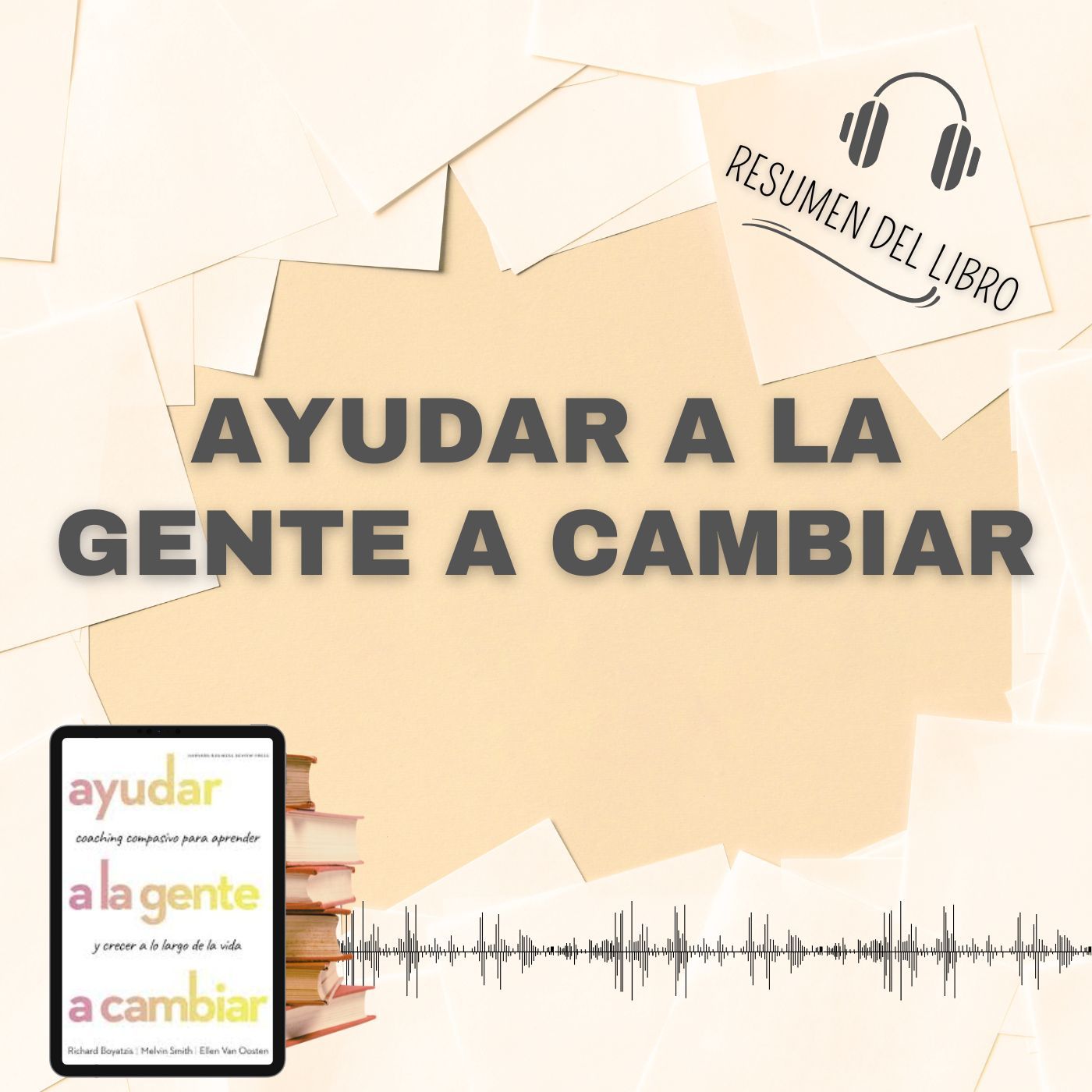 6 Secretos del Libro 'AYUDAR A LA GENTE A CAMBIAR' 📗 Resumen del Libro - Ideas Clave de Richard Boyatzis (Baja tu PDF📥)
