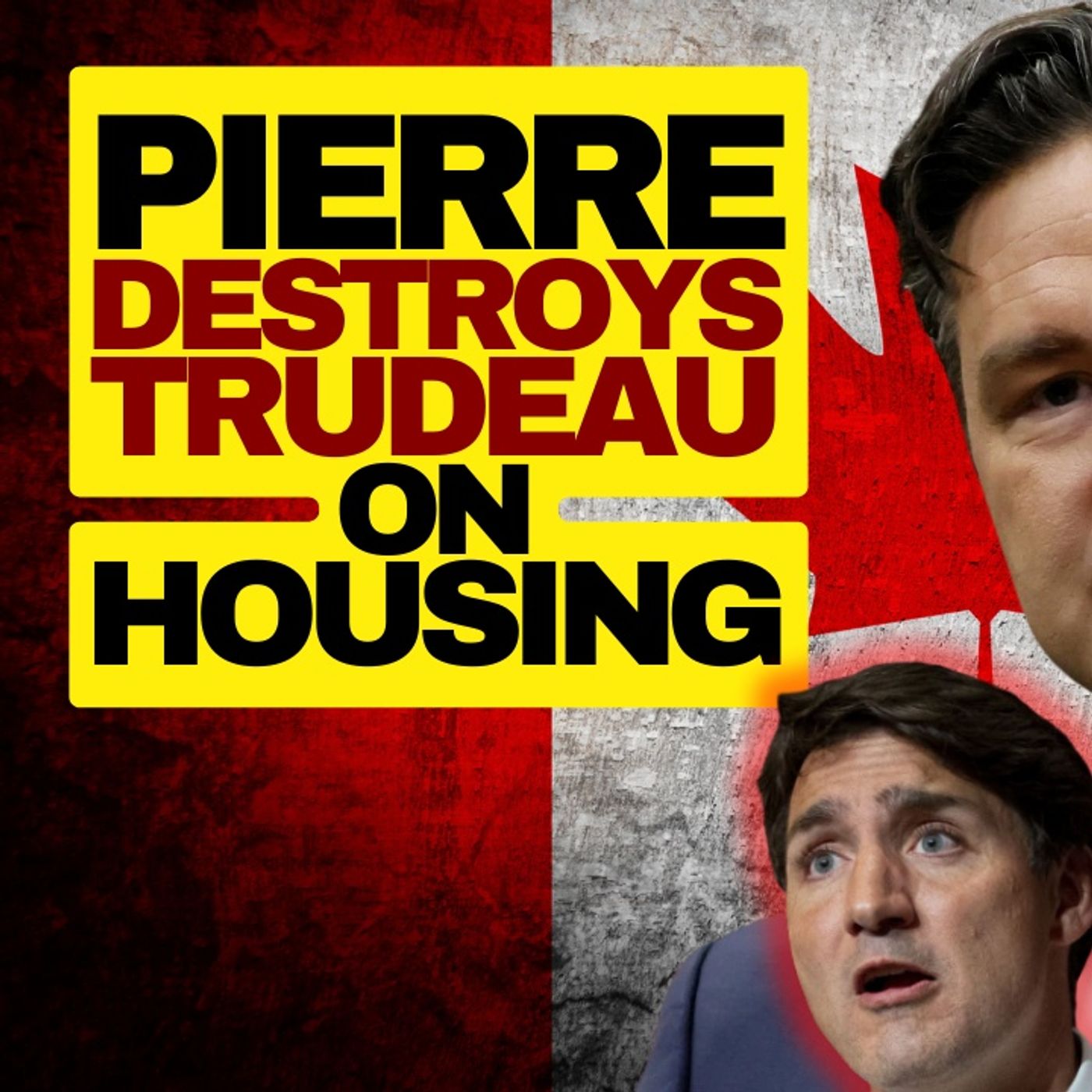 Pierre Poilievre Destroys Trudeau On Housing episode artwork