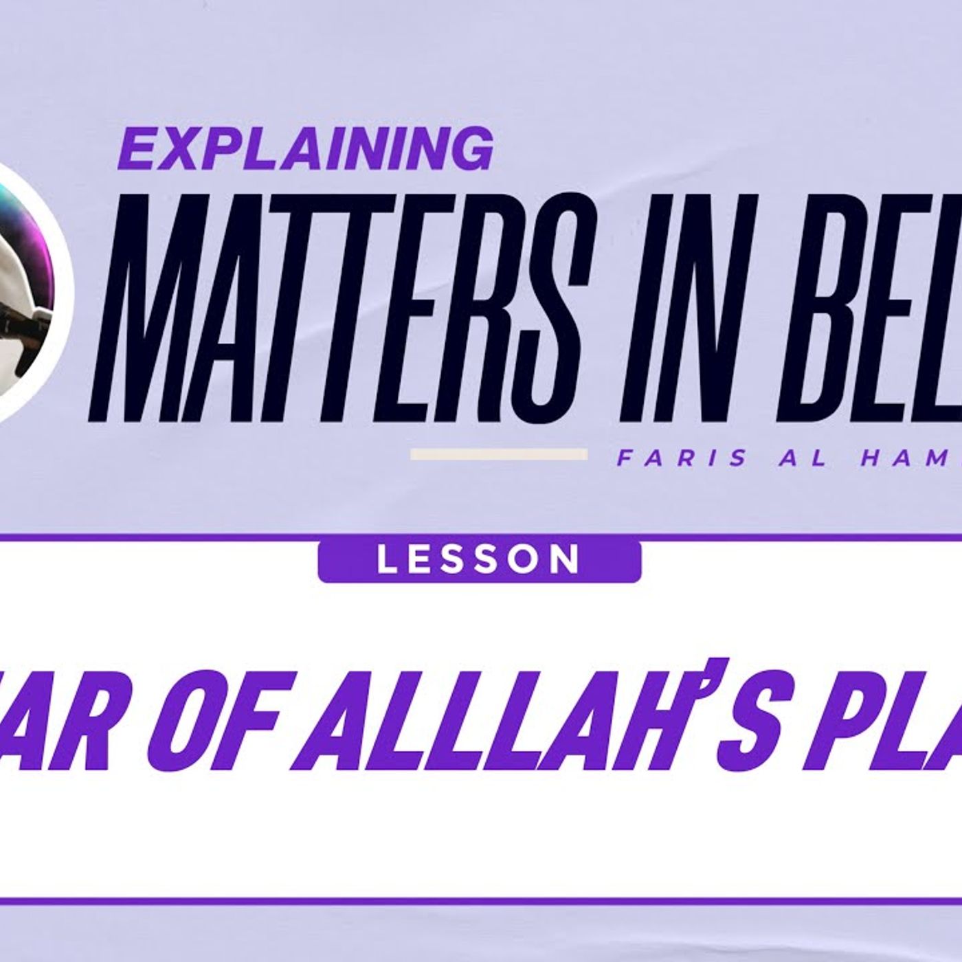 Matters in Belief (35): Fear of Allah’s Plan