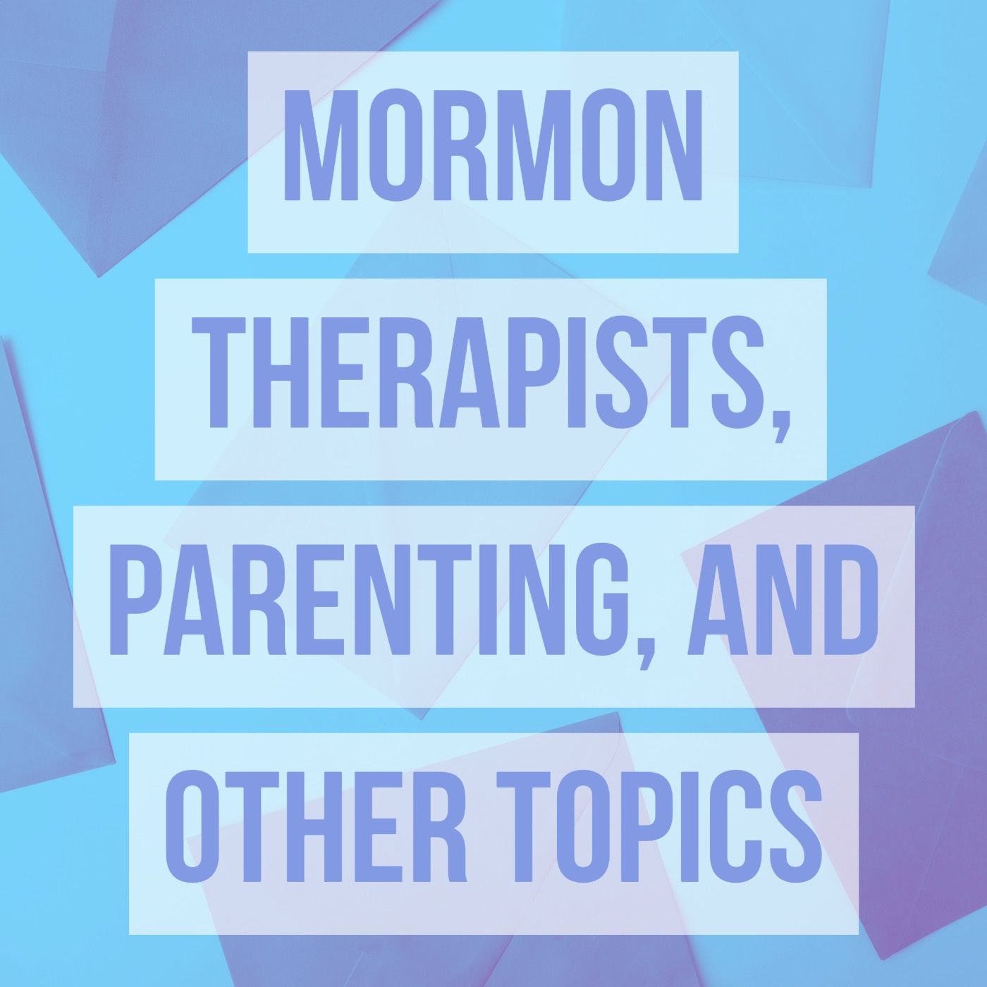 cover of episode Mormon Therapists, Parenting, and Other Topics