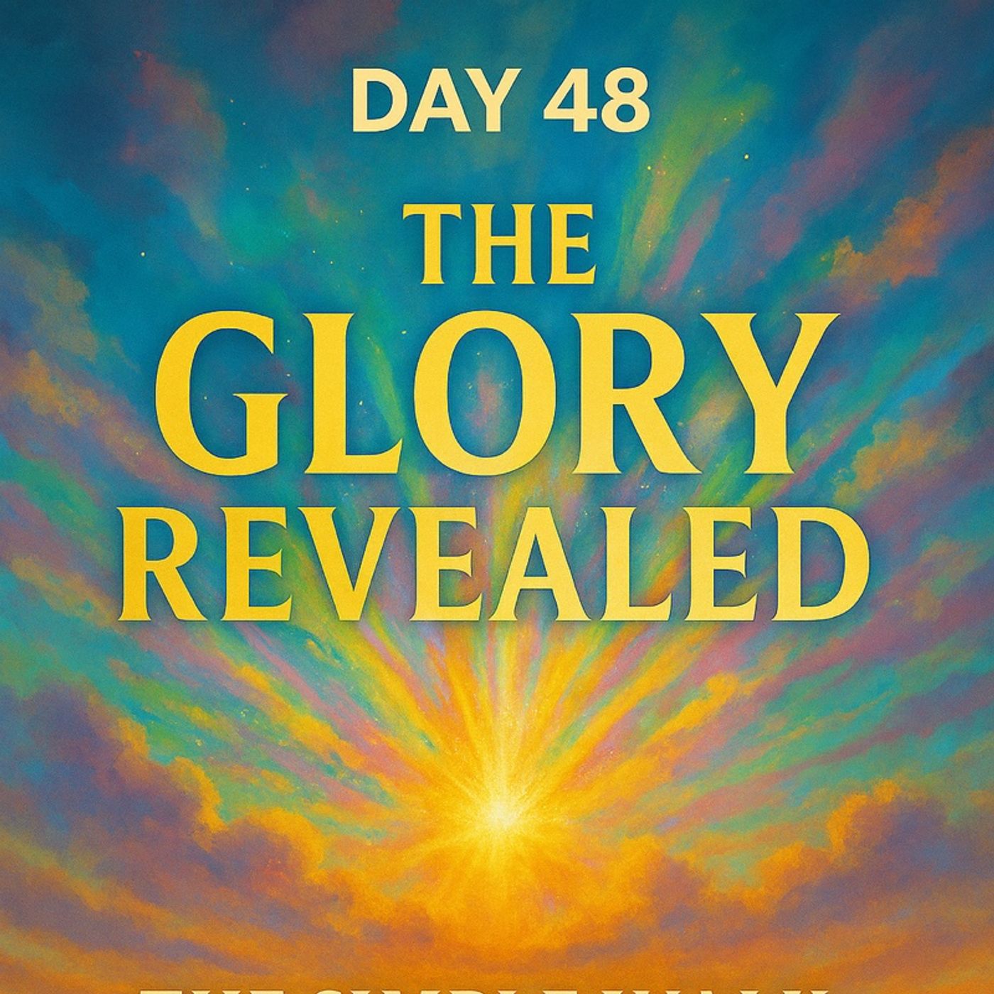 Day 48 – The Glory Revealed