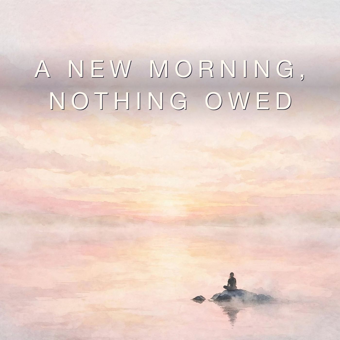 A New Morning, Nothing Owed
