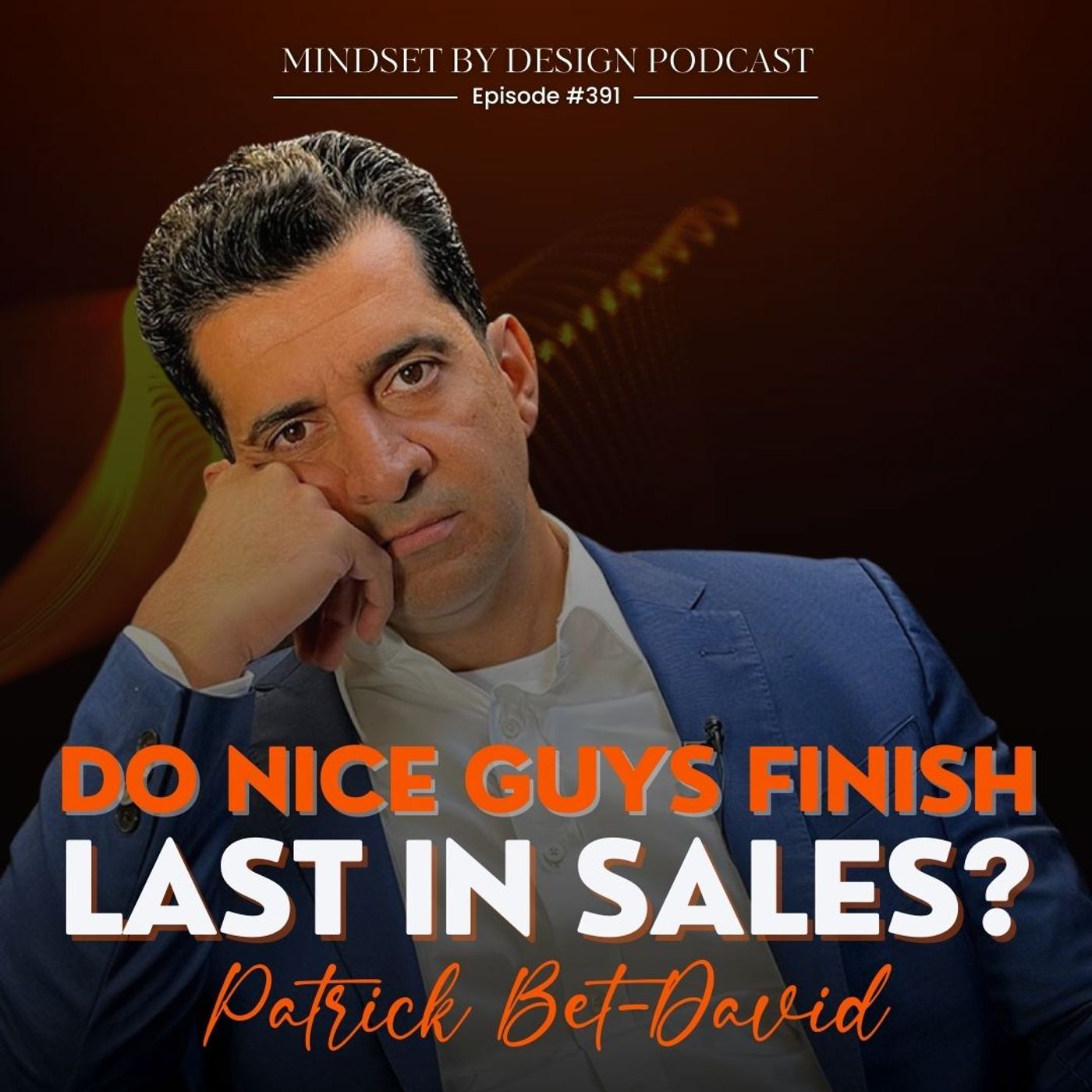 #391: Do Nice Guys Finish Last In Sales? (Patrick Bet-David) episode artwork