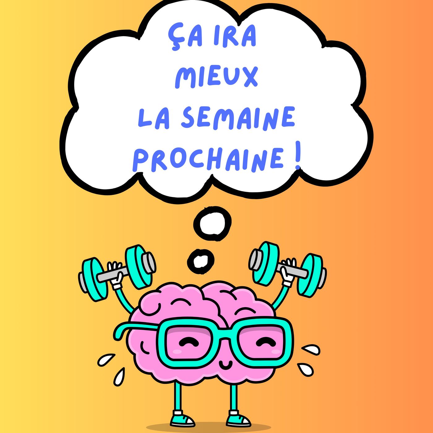 ça ira mieux la semaine prochaine ! podcast artwork