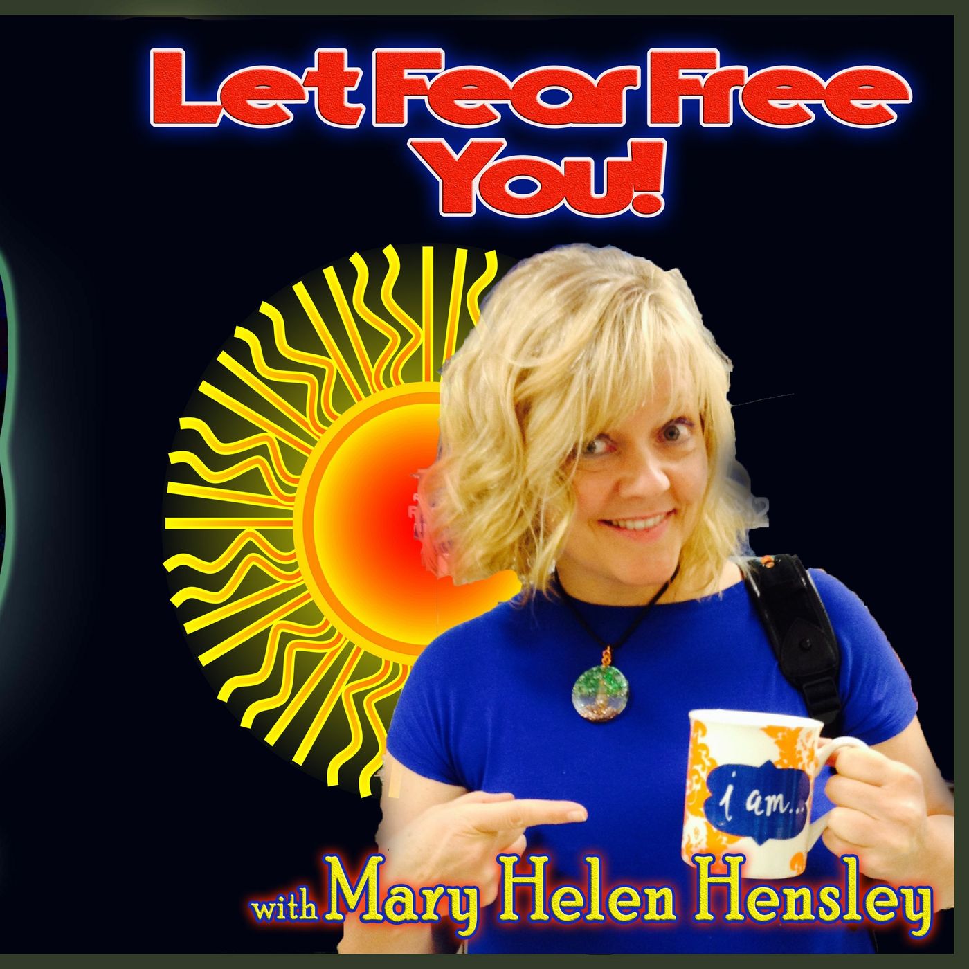 Let Fear Free You! With Dr. Mary Helen Hensley