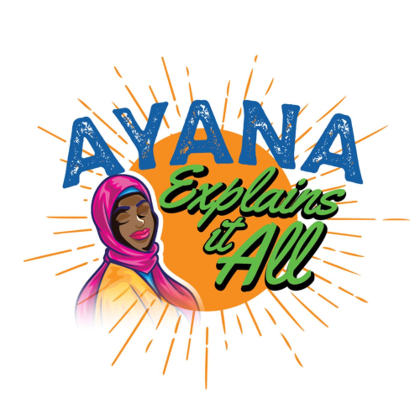 Ayana Explains It All