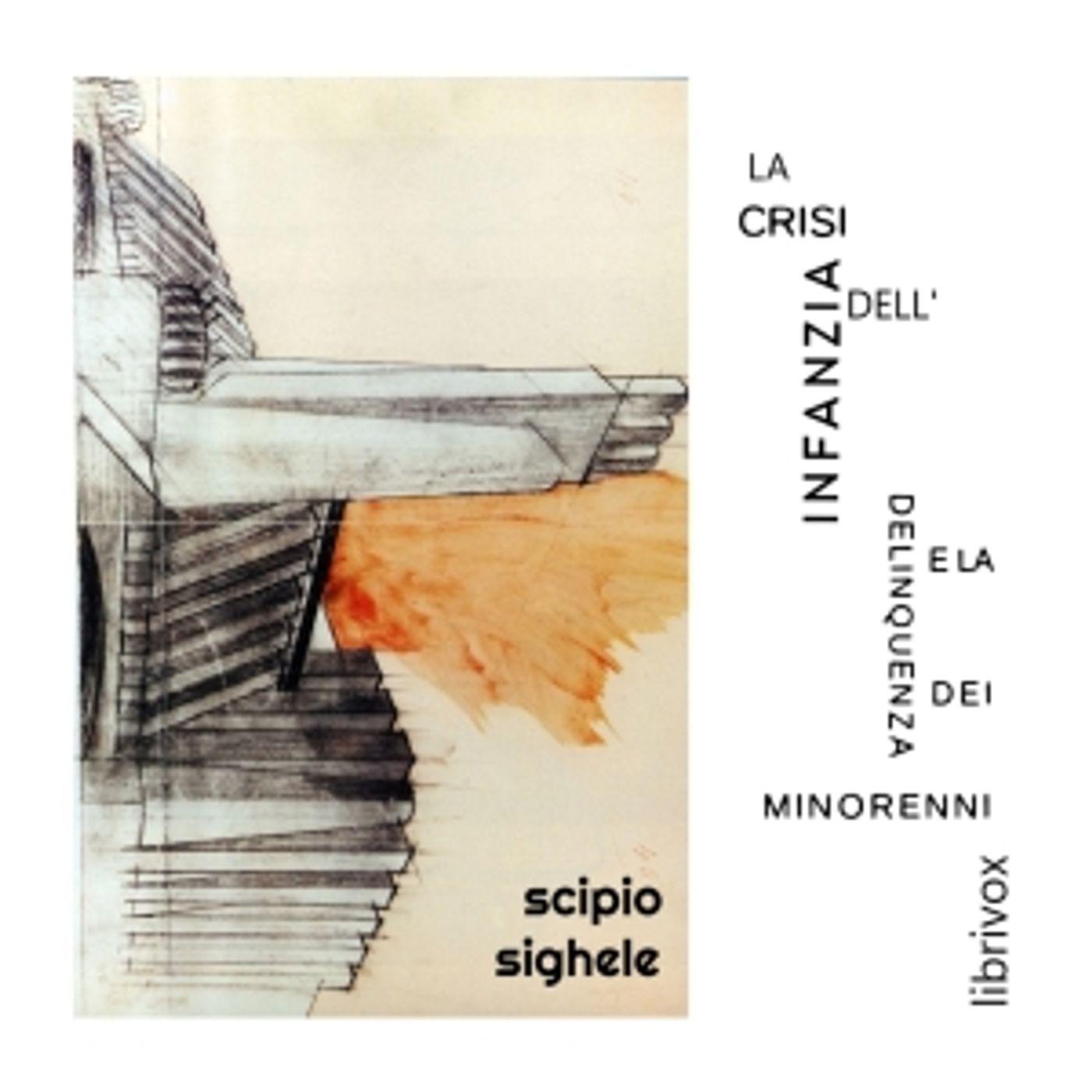 crisi dell'infanzia e la delinquenza dei minorenni, La by Scipio Sighele (1868 - 1913)