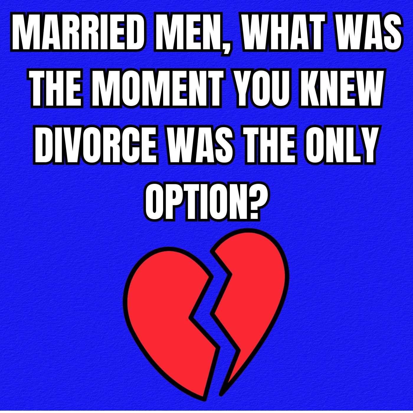 MARRIED Men, What Was The MOMENT You Knew DIVORCE Was The Only Option? episode artwork