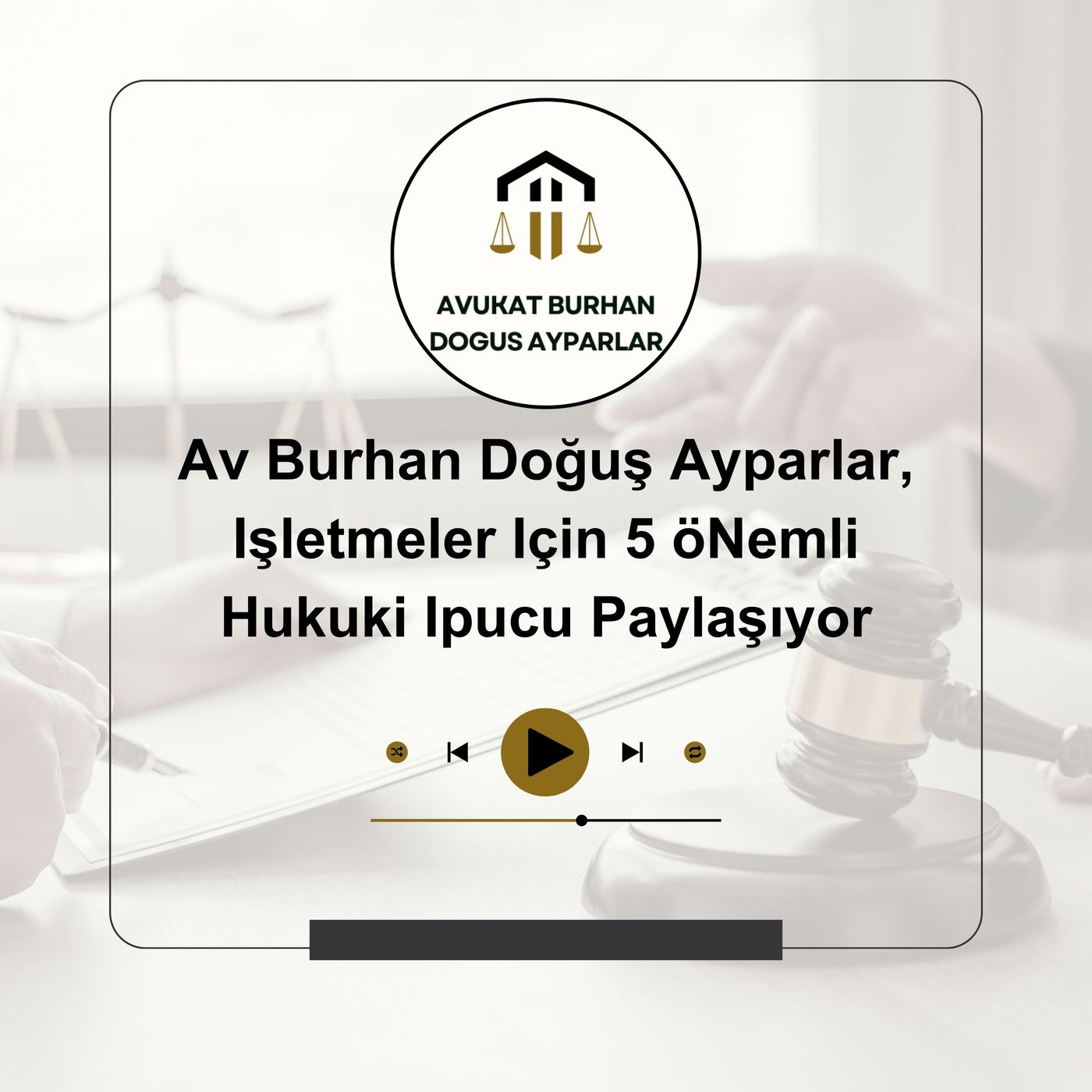 Av Burhan Doğuş Ayparlar, Işletmeler Için 5 öNemli Hukuki Ipucu Paylaşıyor episode artwork