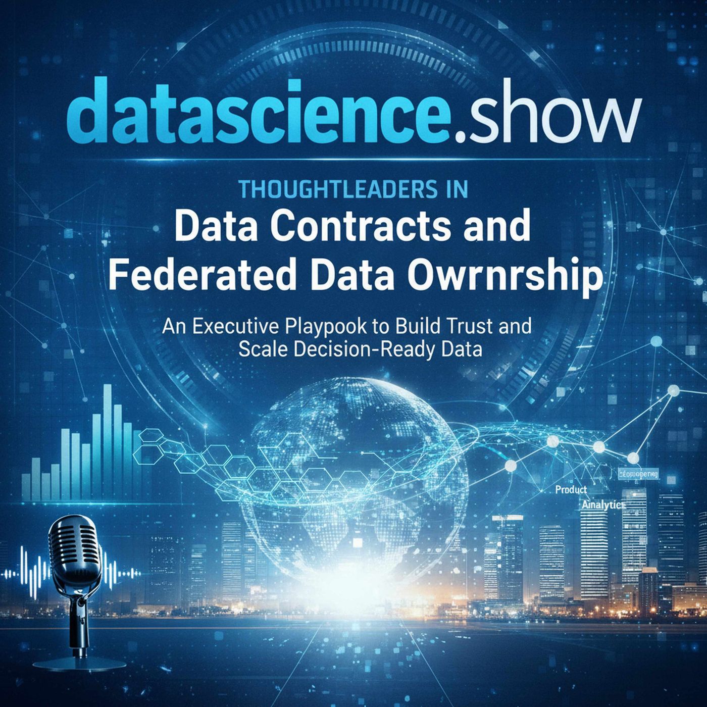 Data Contracts and Federated Data Ownership: An Executive Playbook to Build Trust and Scale Decision-Ready Data episode artwork