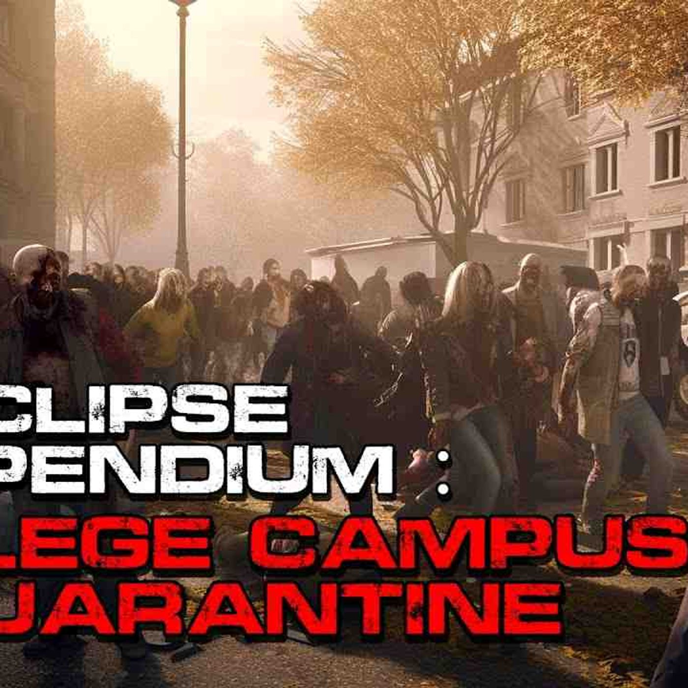 Zombie Outbreak Story _ Eclipse Compendium_ File 1_ College Campus Quarantine episode artwork