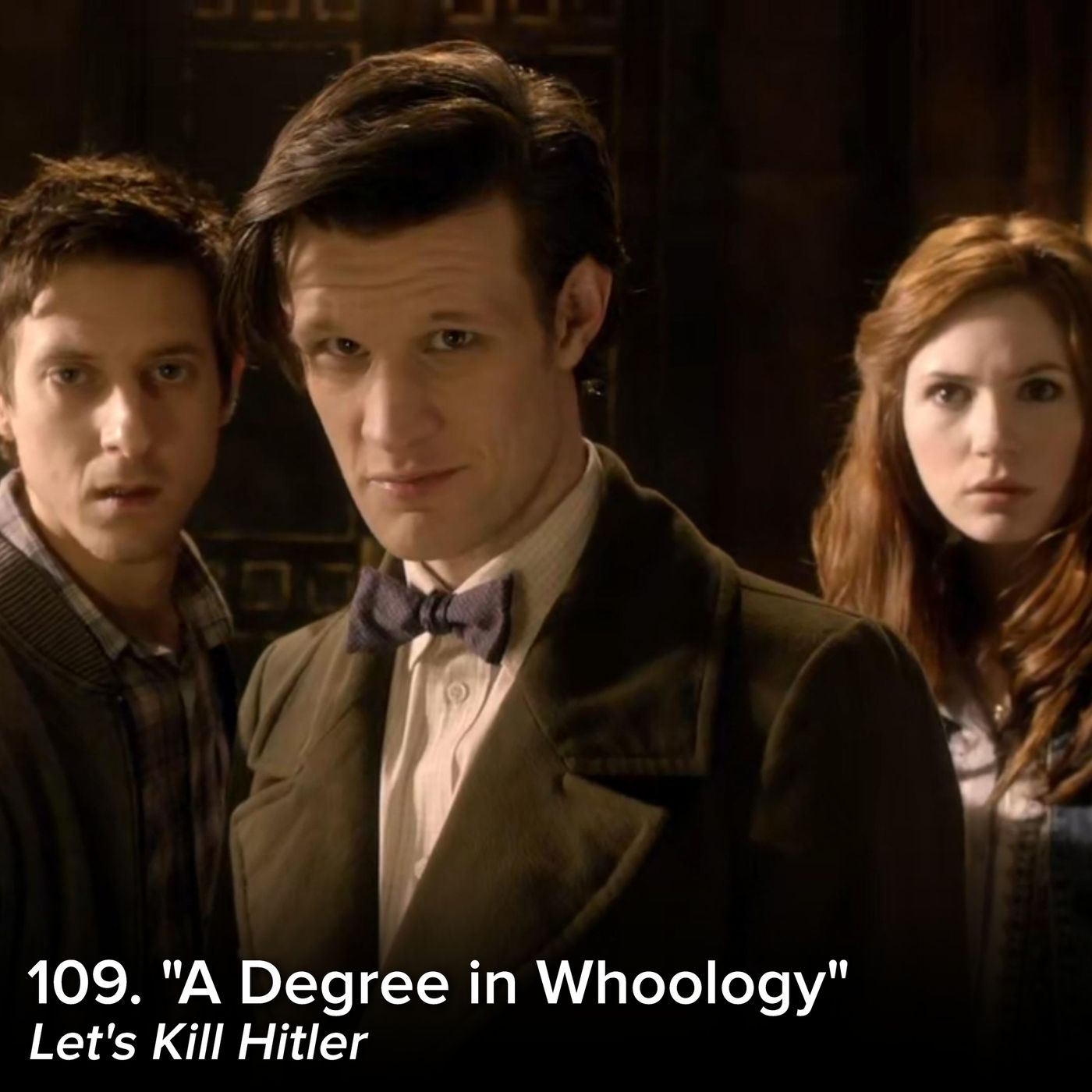 109. "A Degree in Whoology" (Let's Kill Hitler) 109. "A Degree in Whoology" (Let's Kill Hitler)