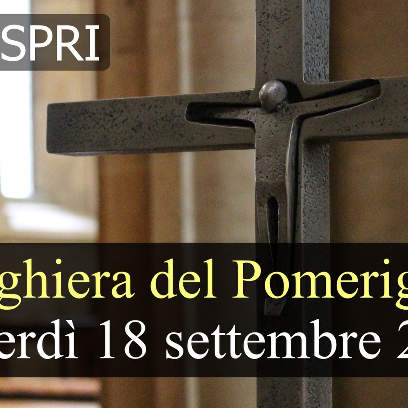 Preghiera del Pomeriggio VENERDI 18 SETTEMBRE 2026 ❤️ Vespri - Venerdì XXIV Settimana T.O. episode artwork