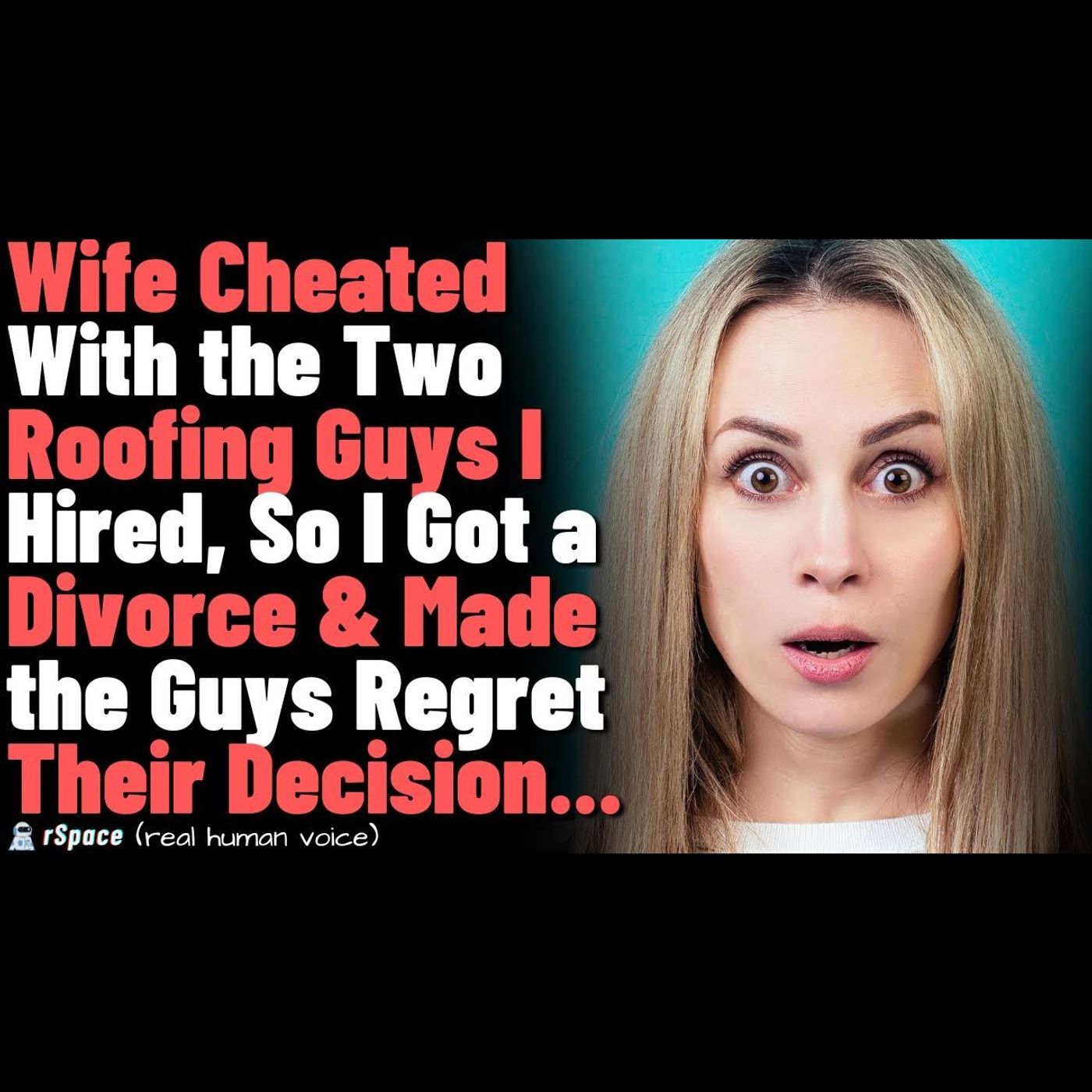 Wife Cheated With Two Roofing Guys I Hired, So I Got a Divorce & Made the Guys Regret it... episode artwork