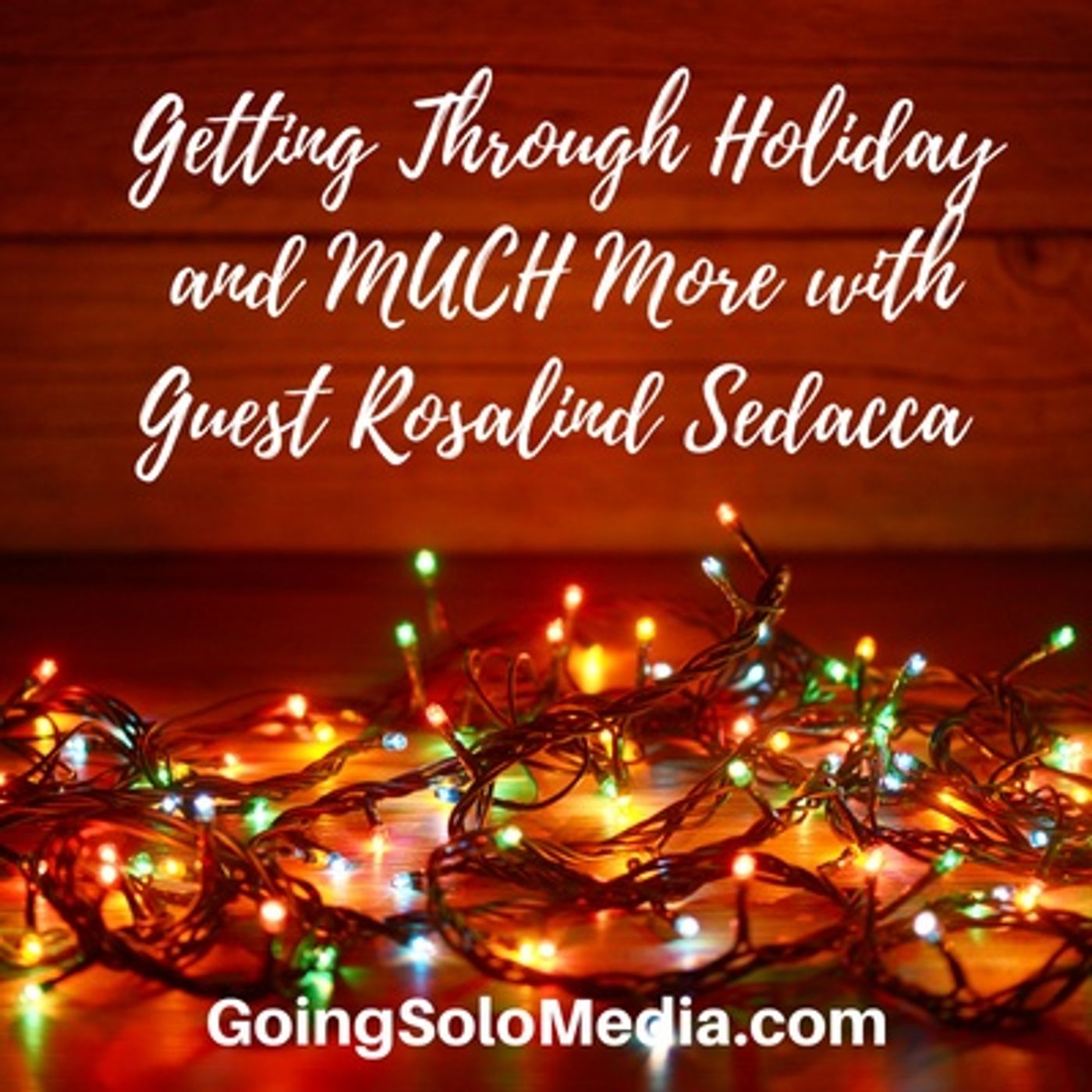 Getting Through Holiday and MUCH More with Guest Rosalind Sedacca