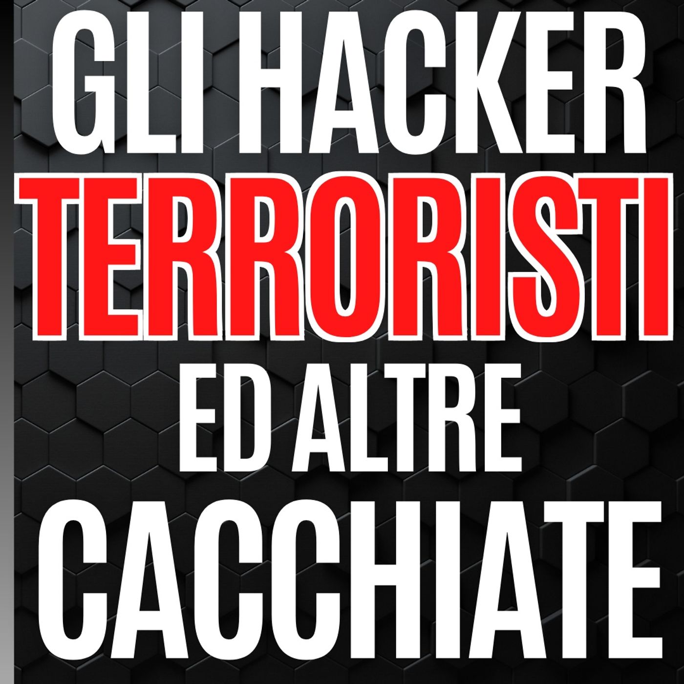 83 - gli Hacker terroristi ed altre cacchiate - Pillole di Comunicazione per le Aziende episode artwork