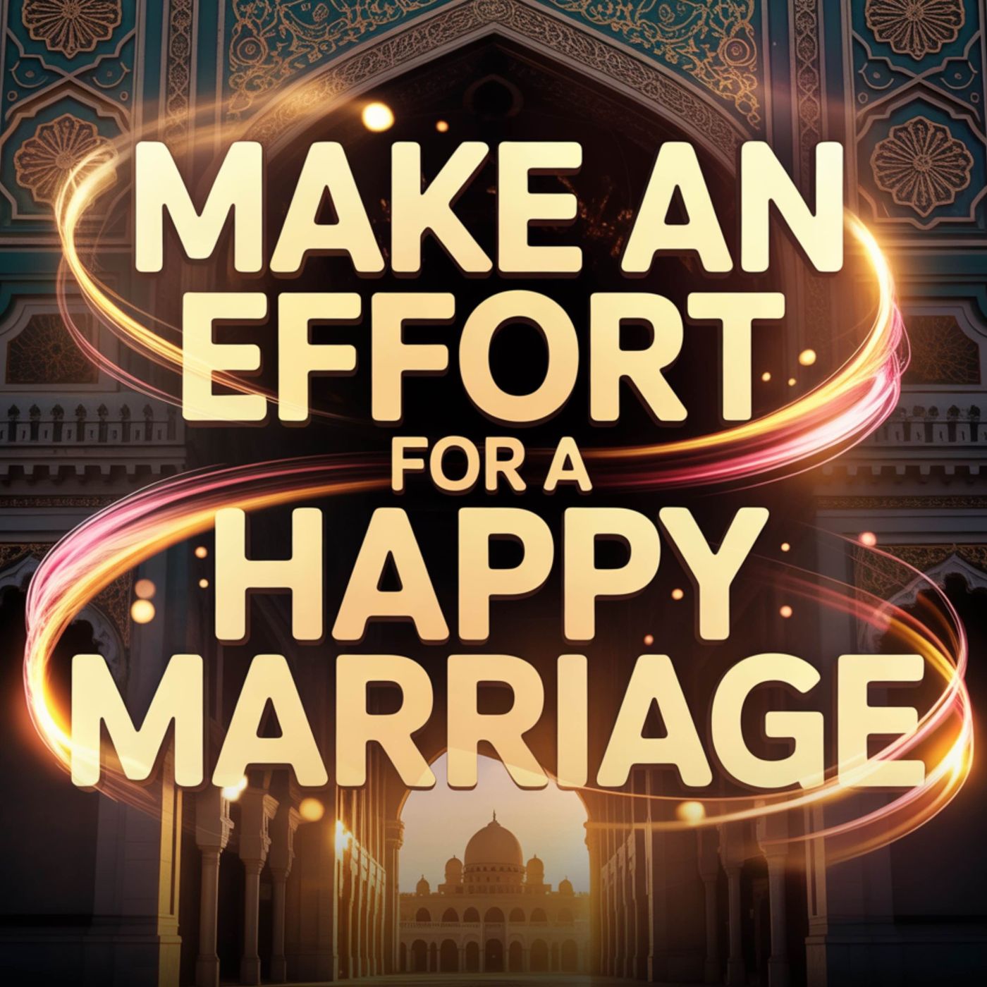 Make an effort for a happy Marriage | Mufti Menk