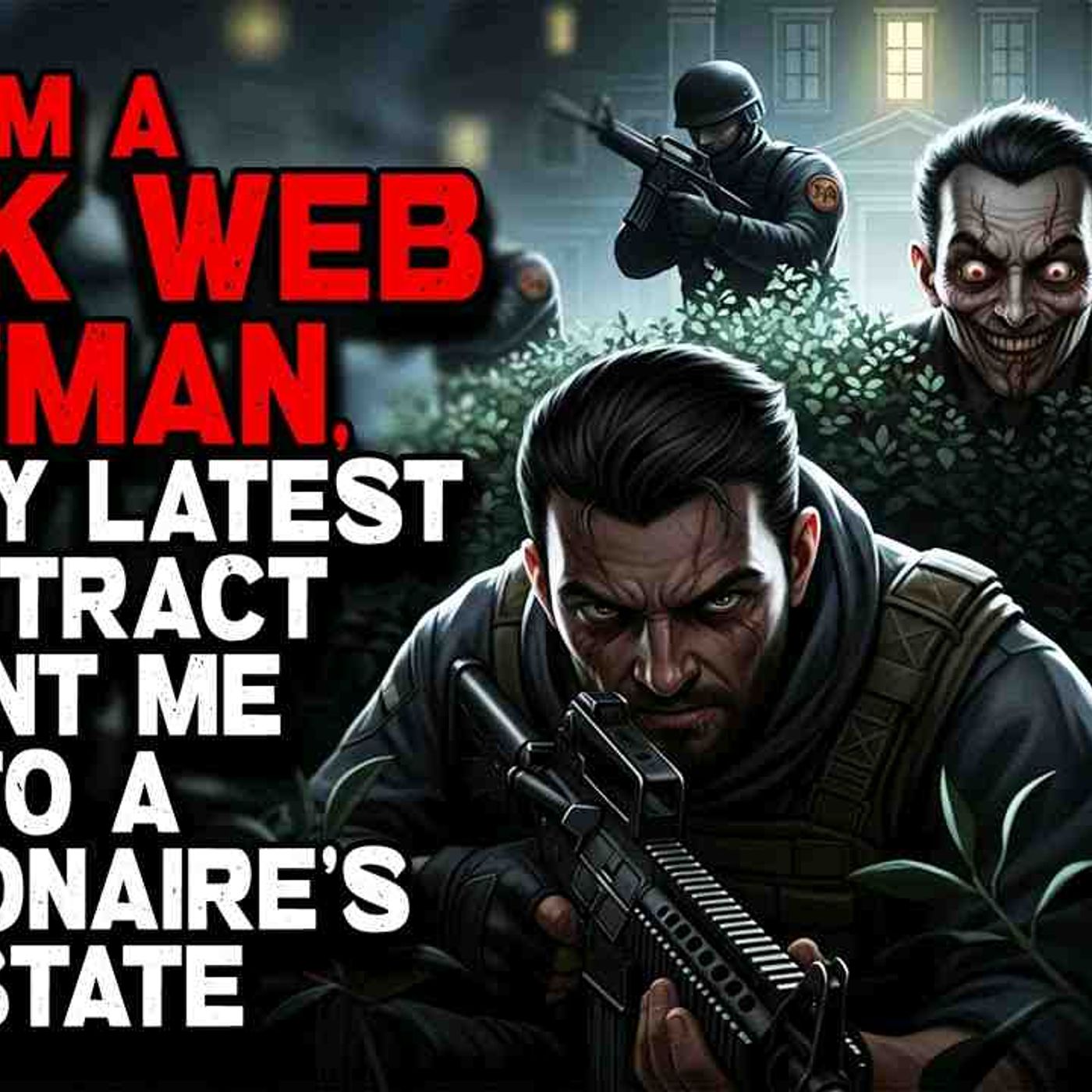 I_m a Dark Web Hitman_ and My Latest Contract Sent Me to a Billionaire_s Estate episode artwork
