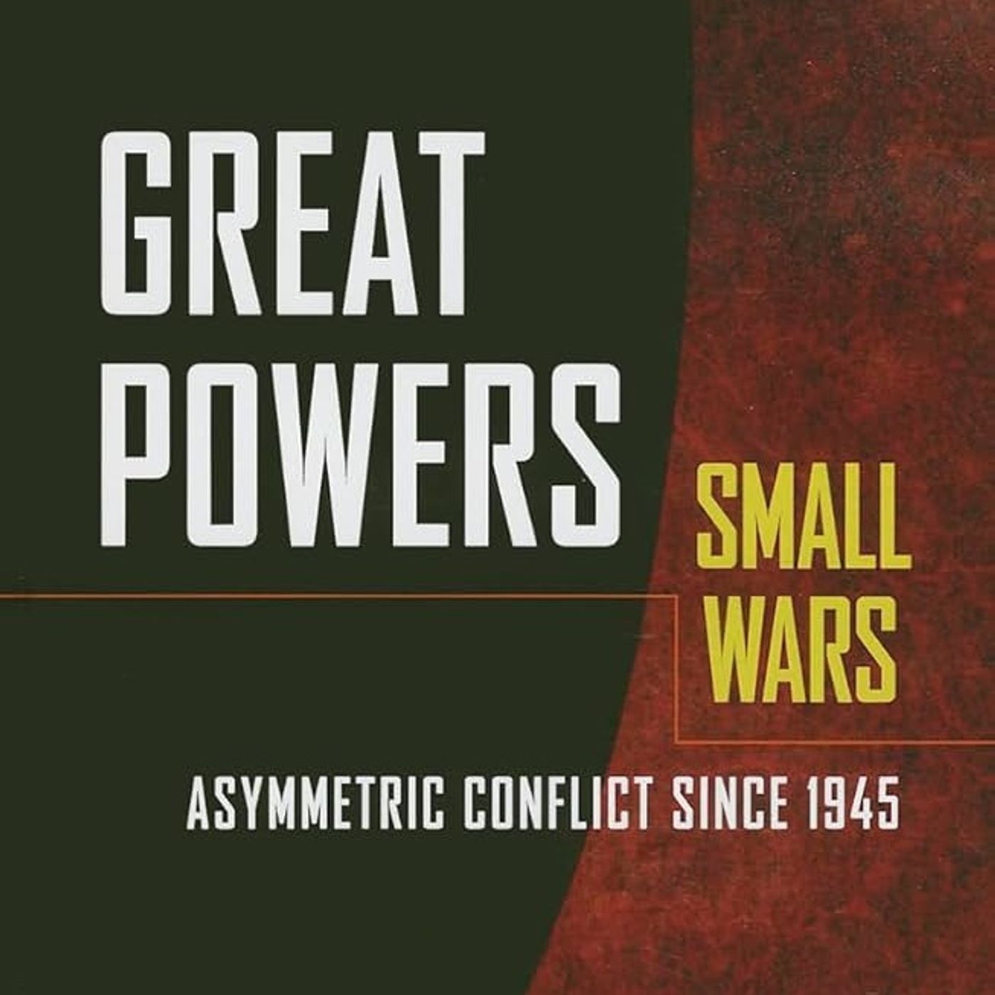 Great Powers, Small Wars: Asymmetric Conflict