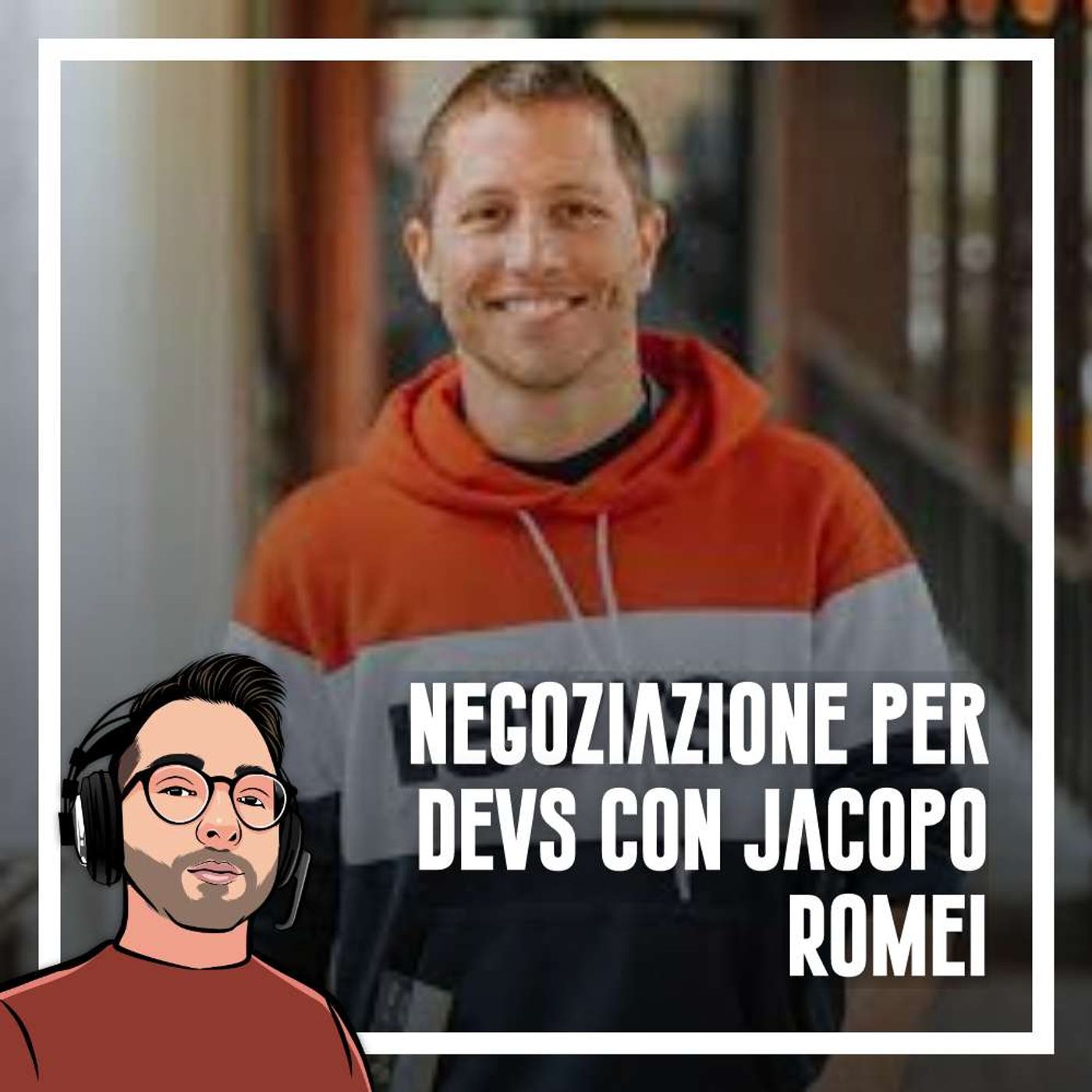 cover of episode Ep.87 - Negoziazione per devs con Jacopo Romei