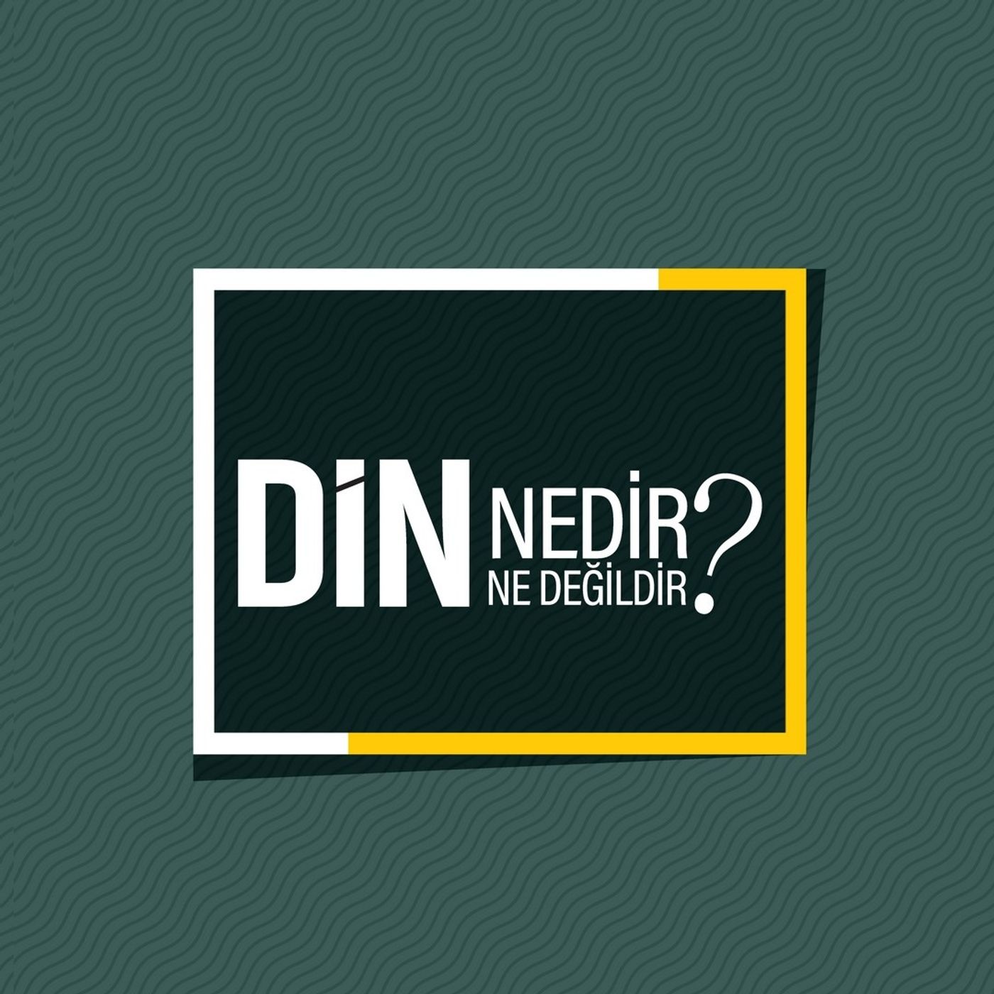Din Nedir Din Ne Değildir ?